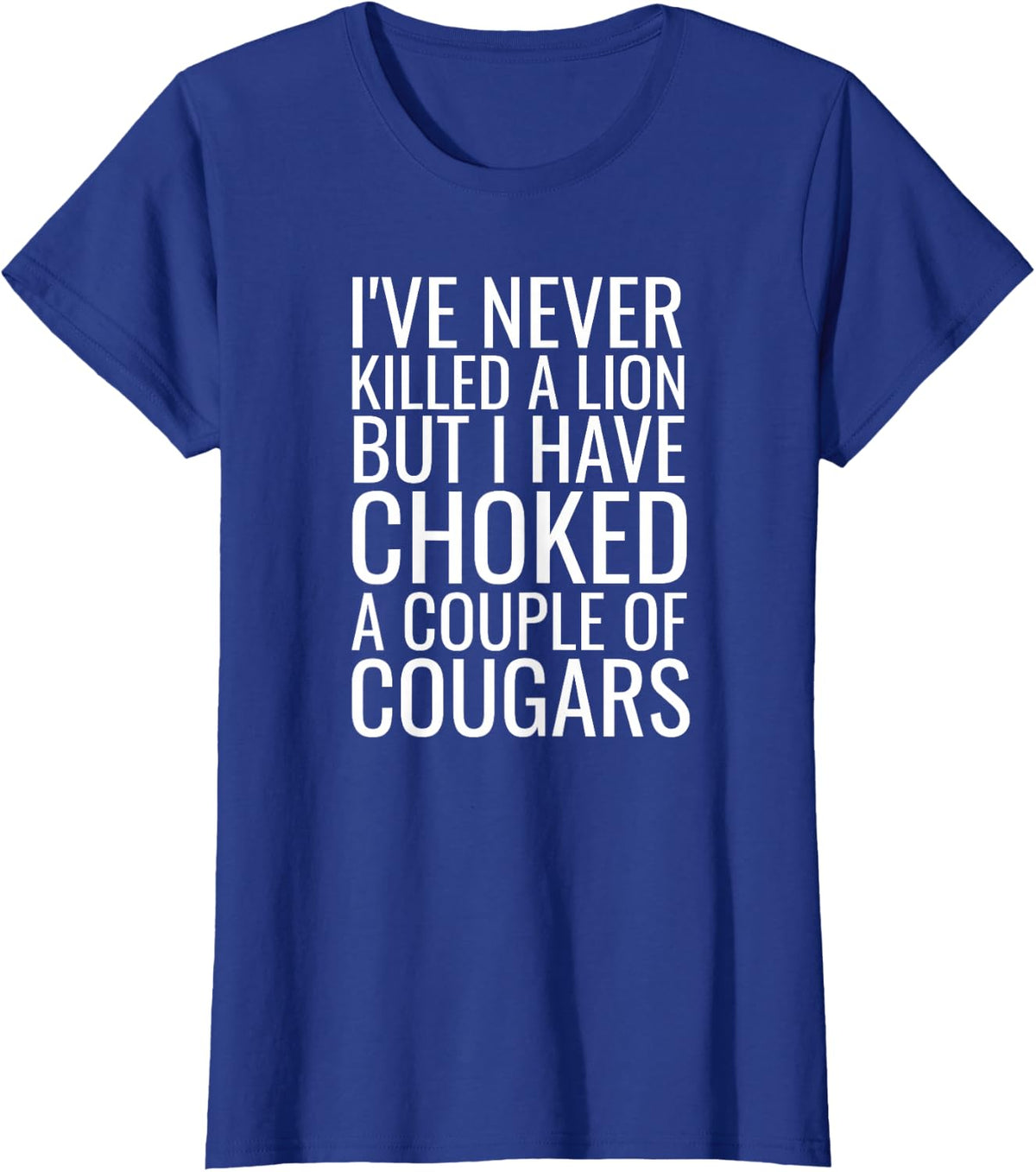 Cougar Hunter Joke Mature Woman Lover Funny Cougar Bait T-Shirt - Royal Blue
