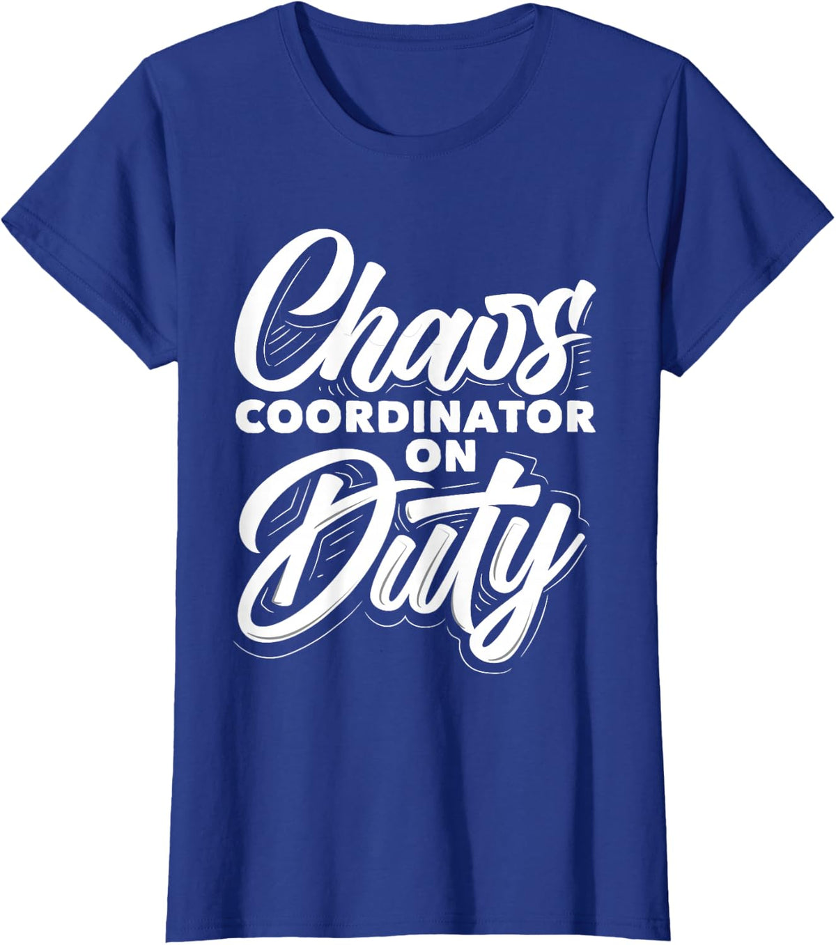 The On Duty Chaos Coordinator Organized a Chaos for Planners T-Shirt - Royal Blue