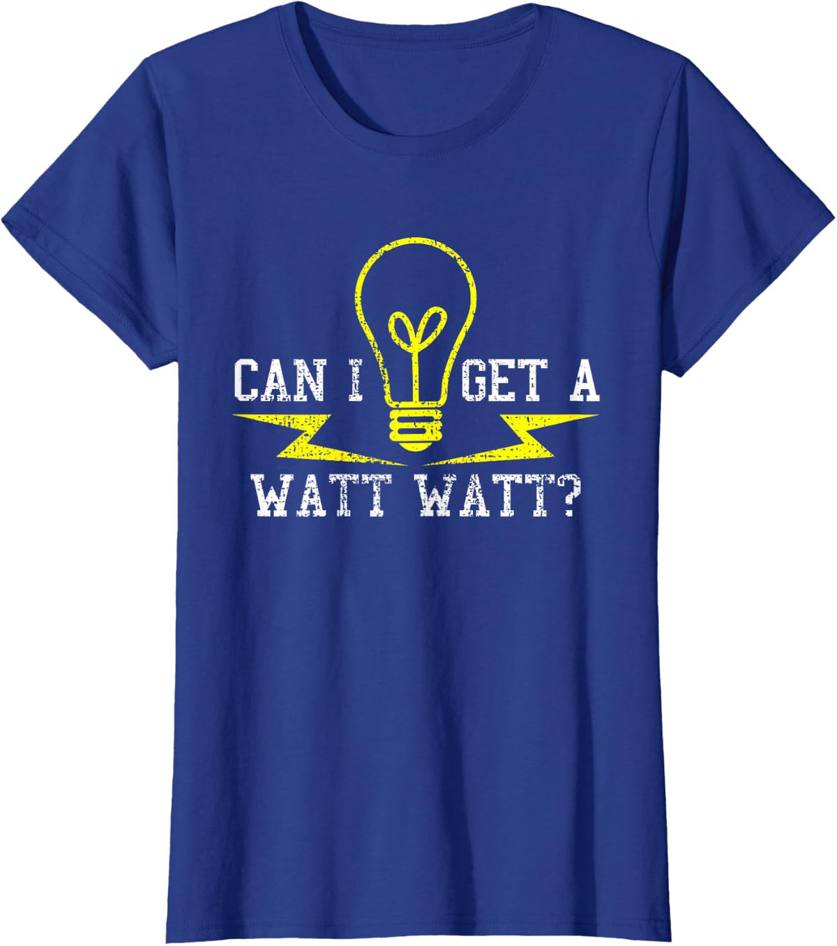 Electrician Can I Get A Watt Funny Gift T-Shirt - Royal Blue