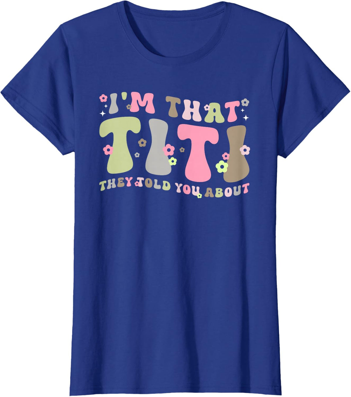 I'm That Titi Auntie Groovy Titi Aunt T-Shirt - Royal Blue