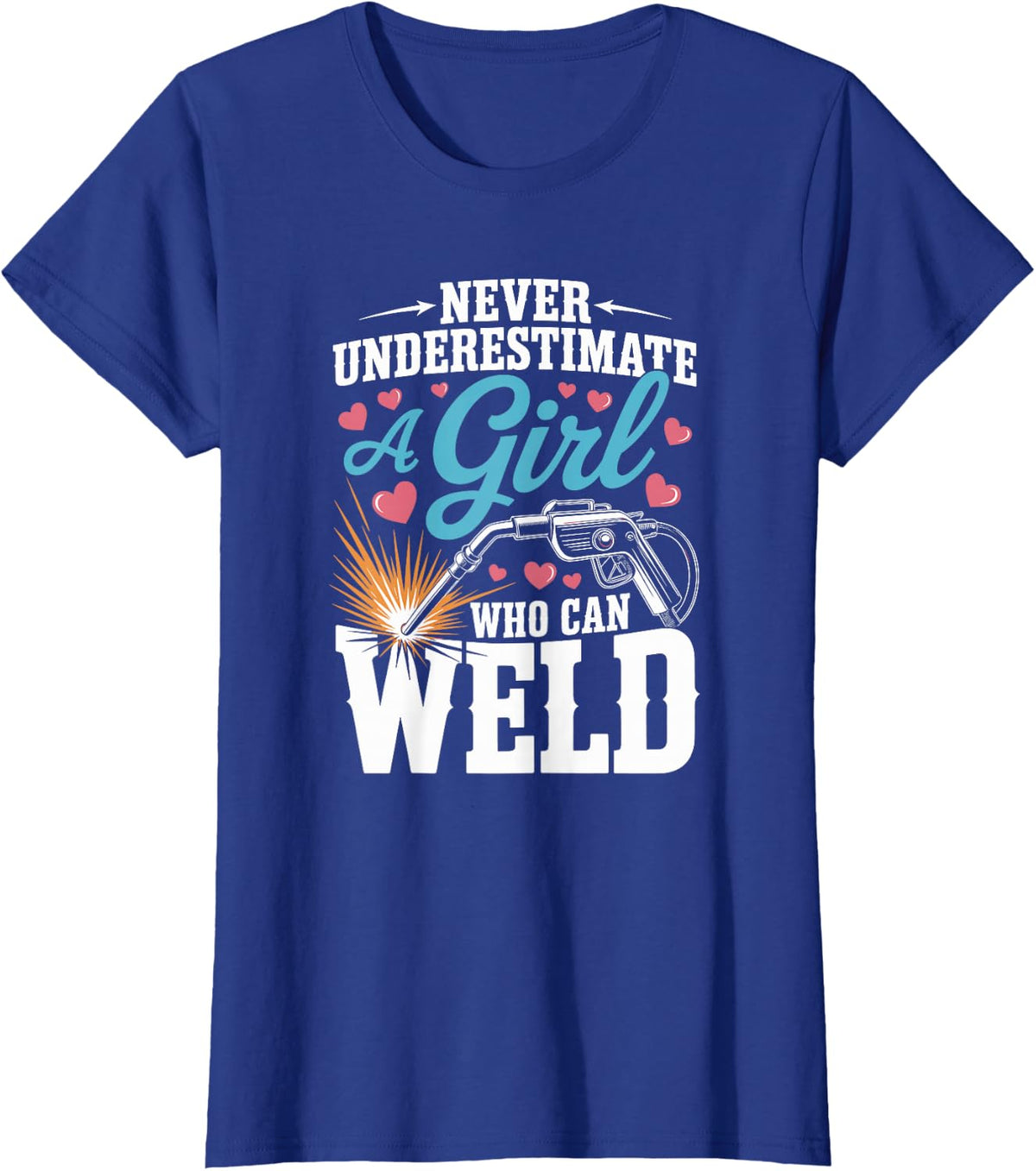 Cute Female Welder Never Underestimate A Girl Who Can Weld T-Shirt - Royal Blue