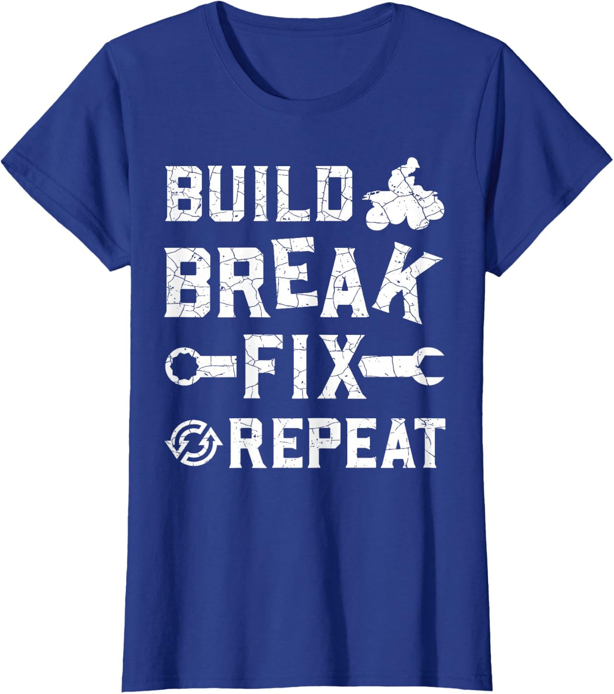 Build Break Fix Repeat - ATV Quad Four Wheeler Funny Gift T-Shirt - Royal Blue