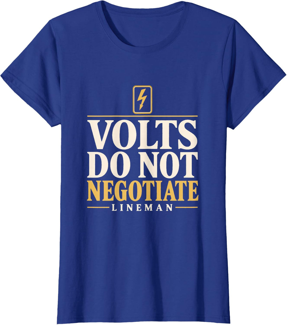 Volts Do Not Negotiate Lineman High Voltage Power Lineman T-Shirt - Royal Blue