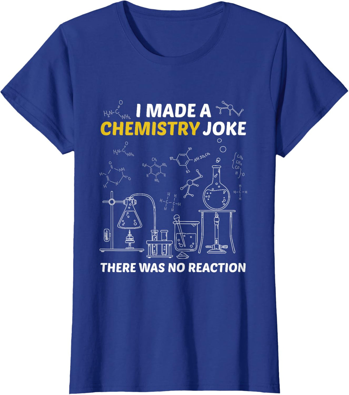 I Made A Chemistry Joke There Was No Reaction Teacher Class T-Shirt for Men Women - Royal Blue