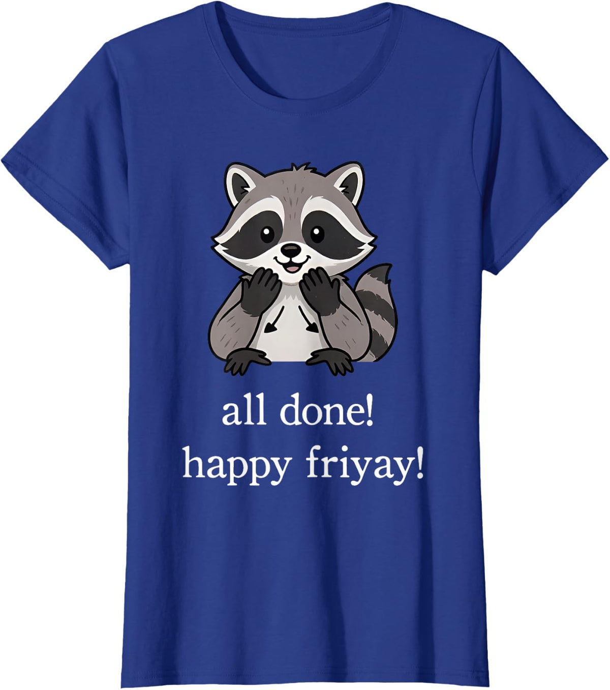 Raccoon All Done Happy Friyay Sign Language ASL SPED Teacher T-Shirt - Royal Blue