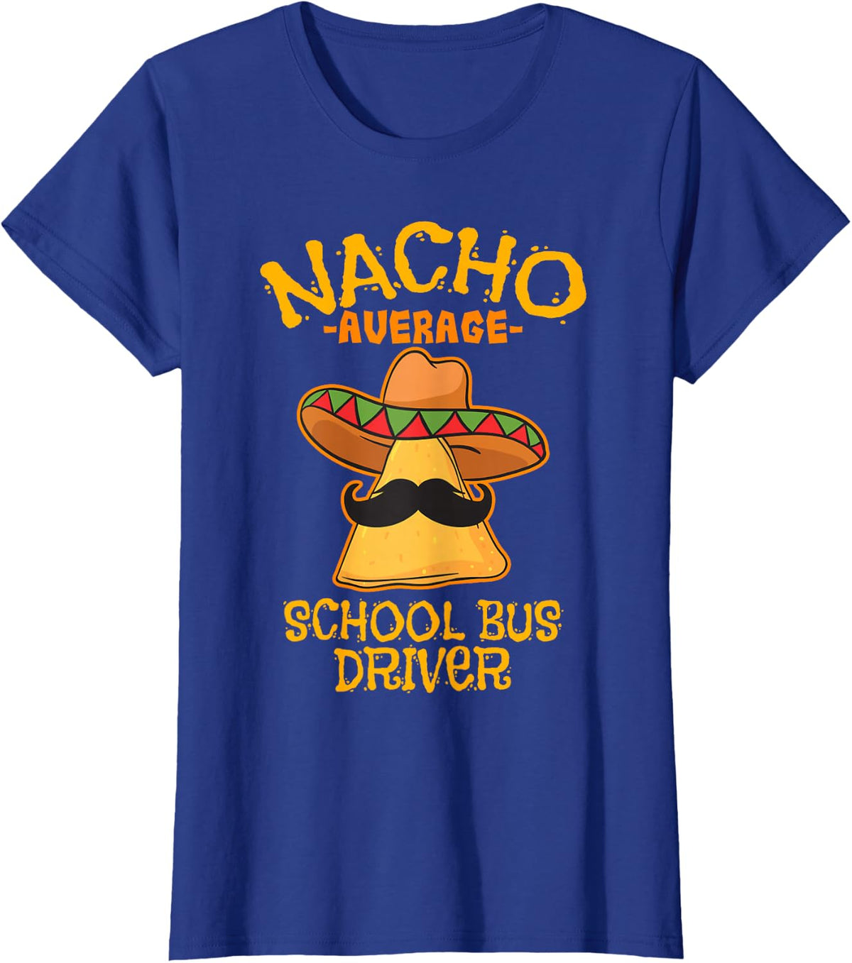Nacho Average School Bus Driver Mexican T-Shirt - Royal Blue