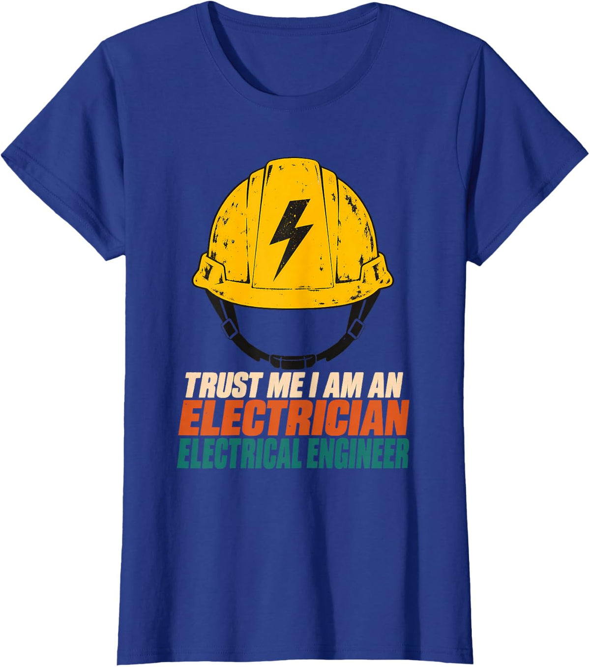Trust Me I Am an Electrician Electrical Engineer Lineman T-Shirt - Royal Blue