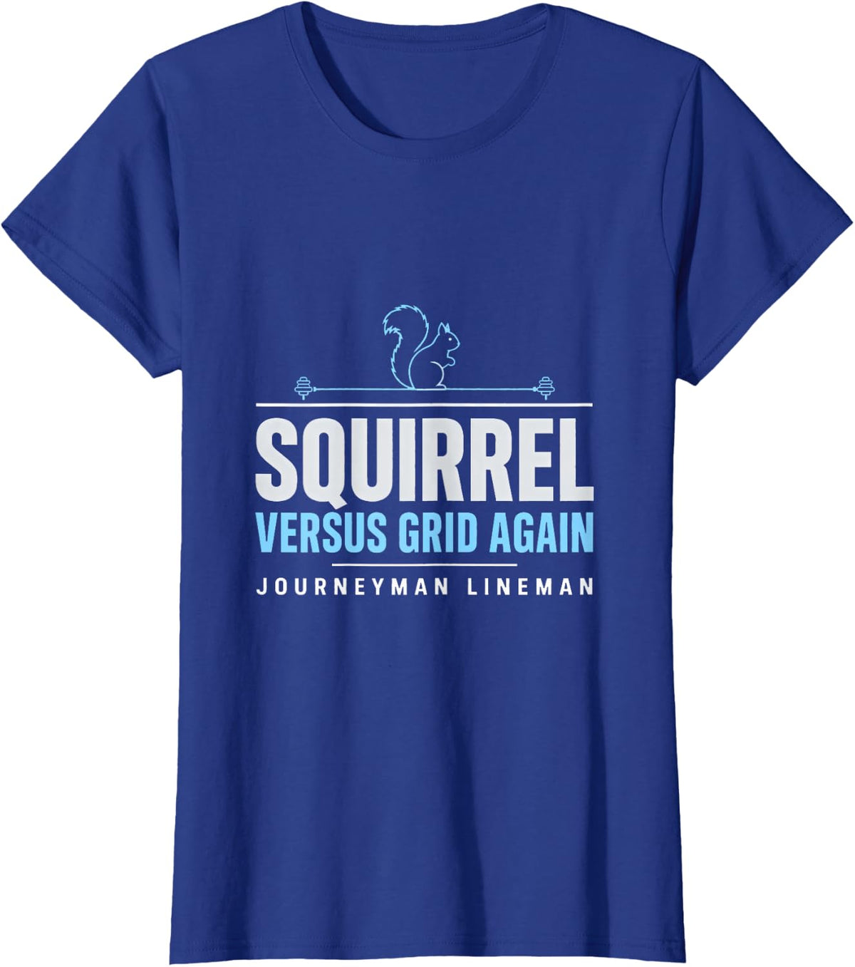 Squirrel Versus Grid Again Journeyman Lineman Wildlife T-Shirt - Royal Blue