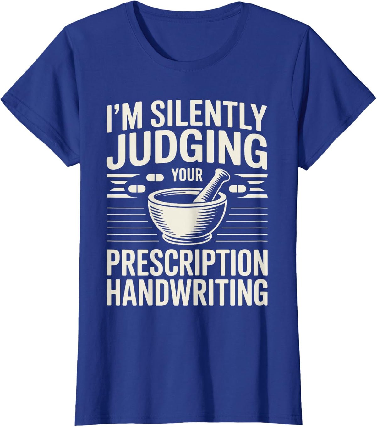 Silently Judging Your Prescription Funny Pharmacy Technician T-Shirt - Royal Blue
