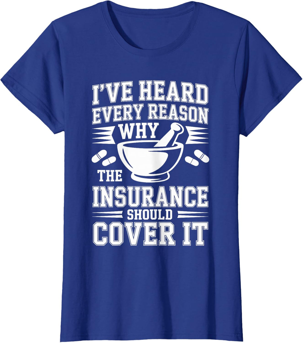 I've Heard Every Reason Pharmacy Technician T-Shirt - Royal Blue