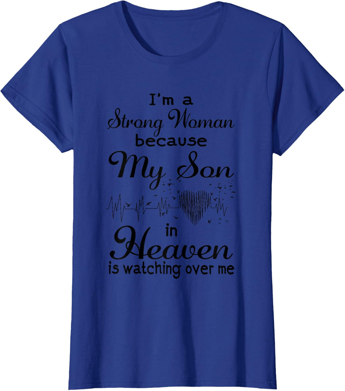 I'm A Strong Women Because My Son In Heaven Mother's Day T-Shirt - Royal Blue