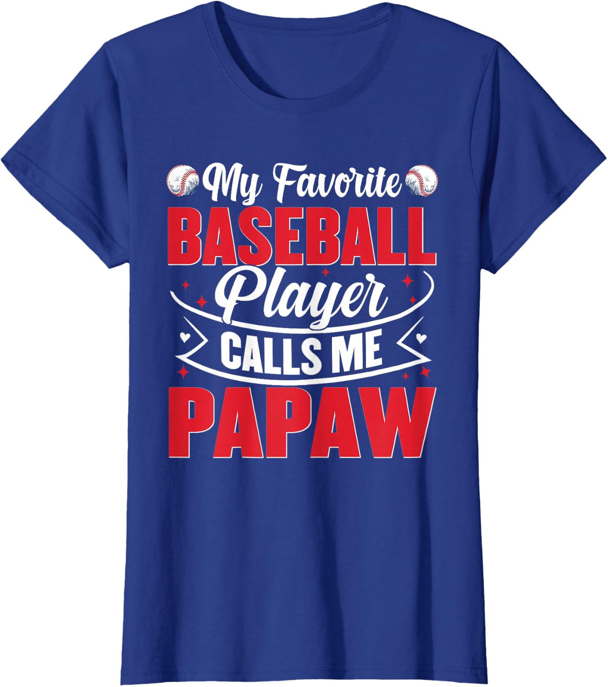 My Favorite Baseball Player Calls Me Papaw T-Shirt - Royal Blue