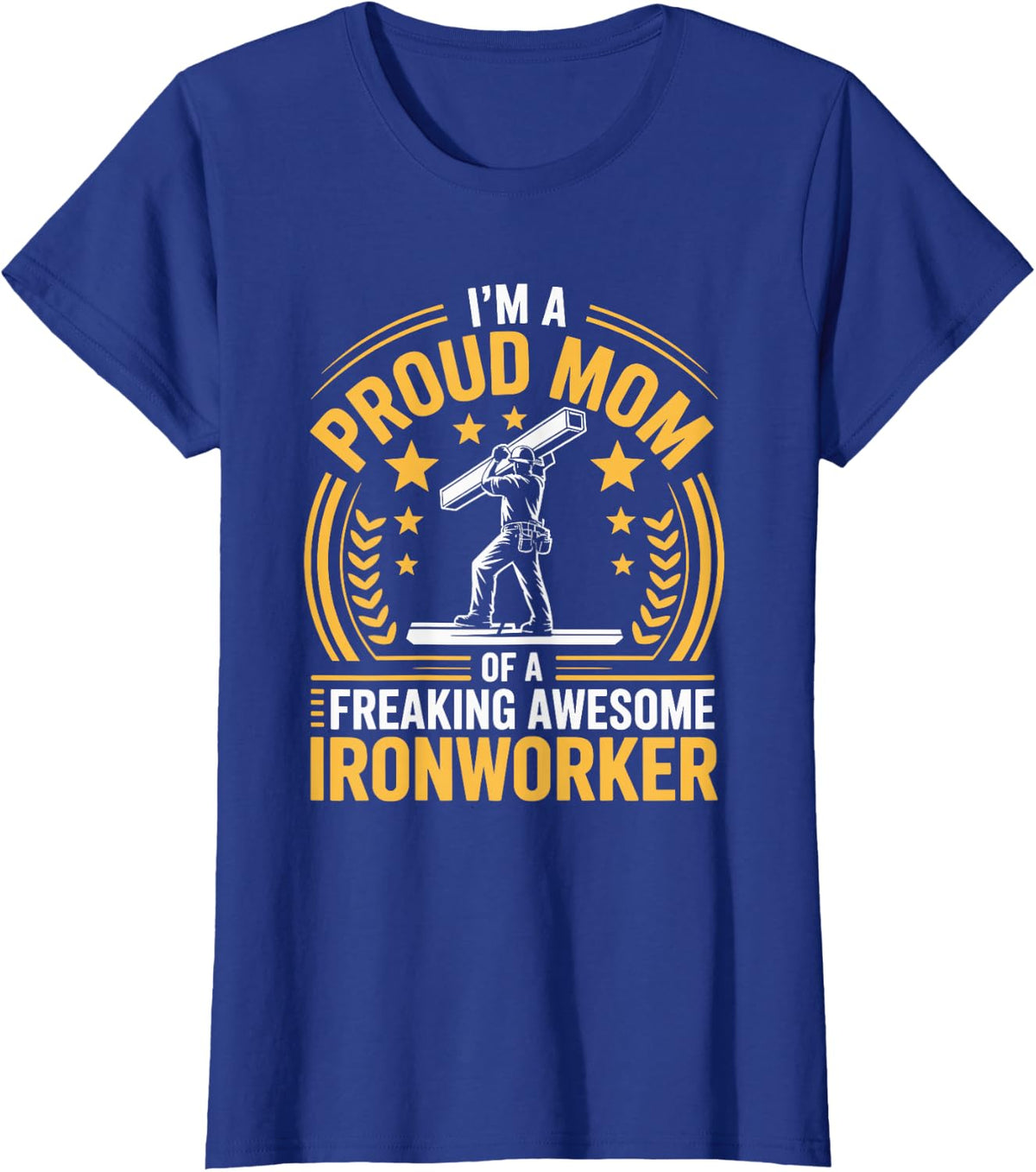 Metal Worker Working, I’m A Proud Mom of Awesome Ironworker T-Shirt - Royal Blue