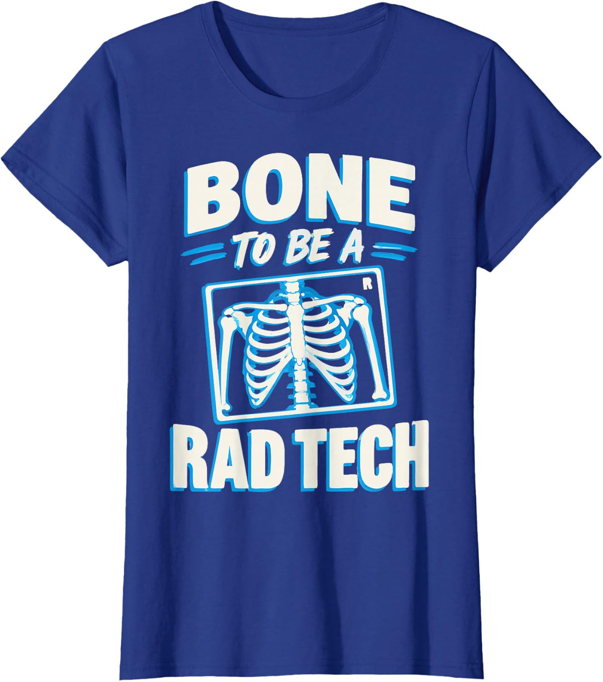 Rad Tech Humor Radiologic Technologist T-Shirt - Royal Blue