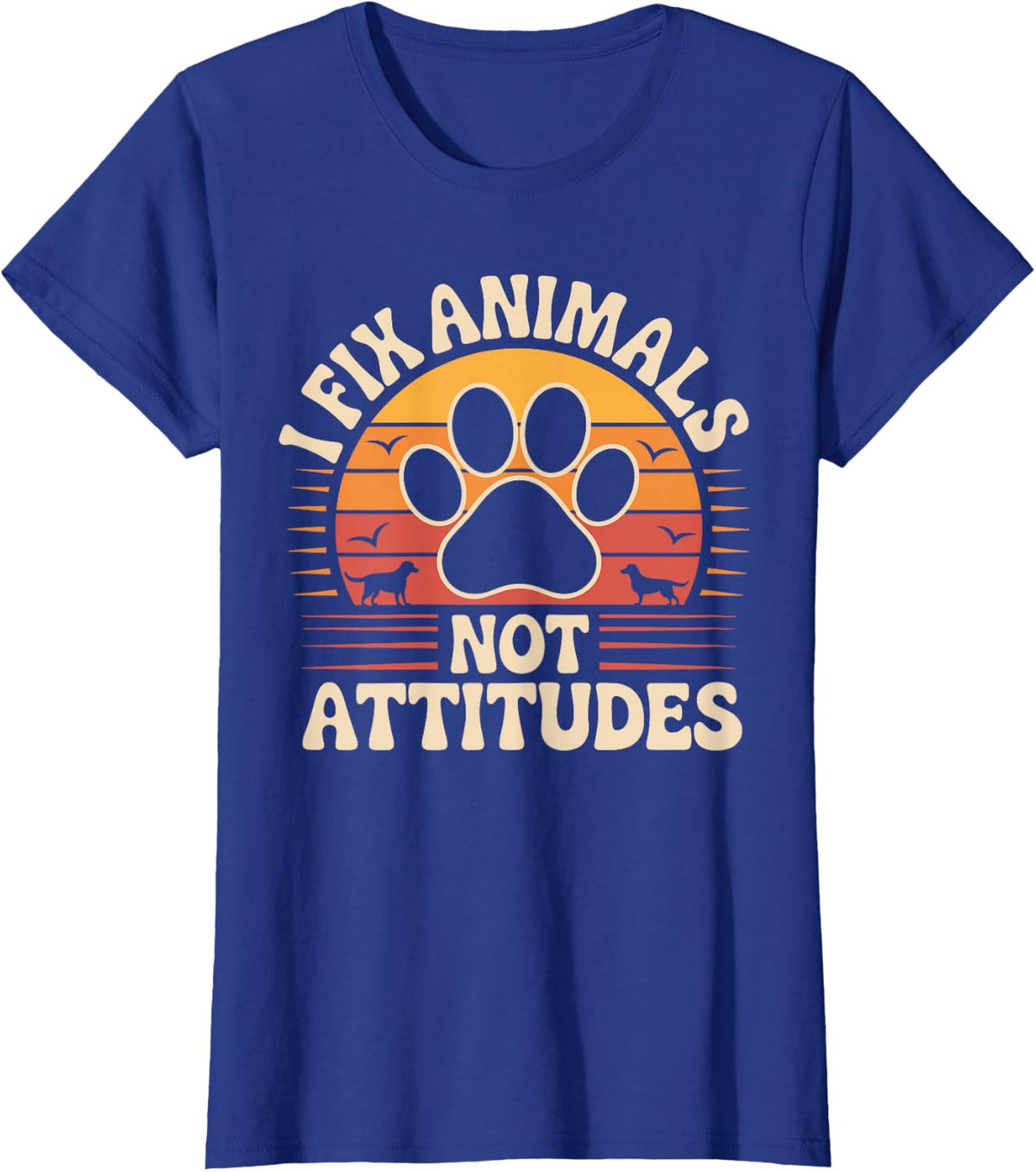 I Fix Animals Not Attitudes Veterinarian T-Shirt - Royal Blue