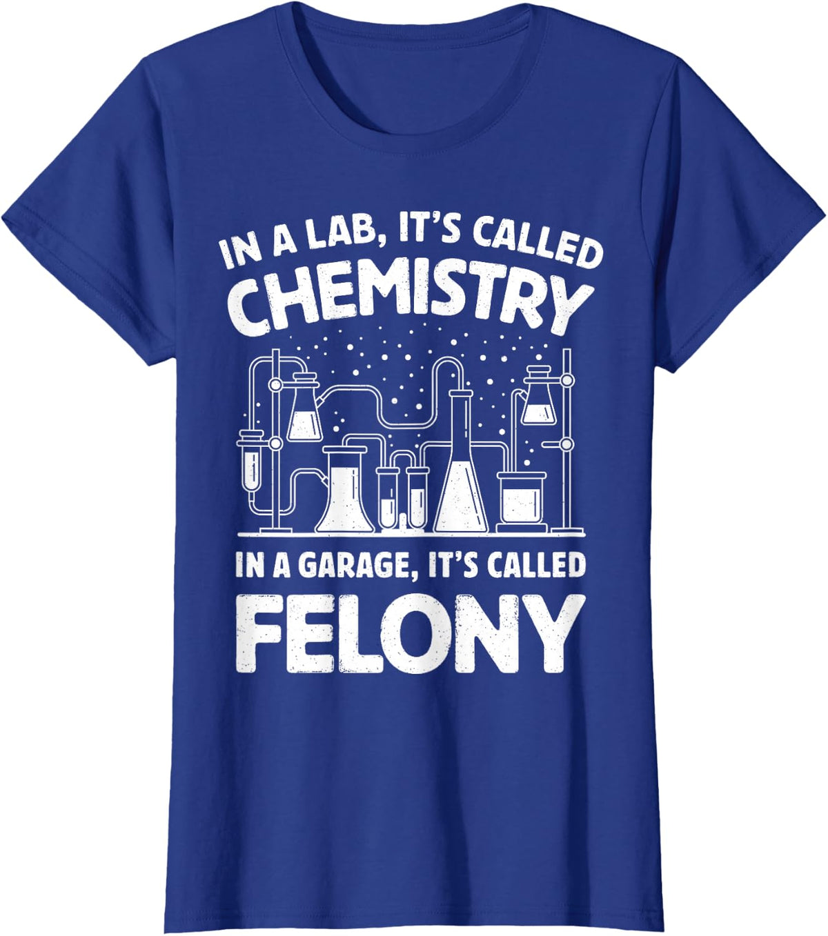In A Lab It's Called Chemistry Science Funny Sarcastic Pun T-Shirt - Royal Blue