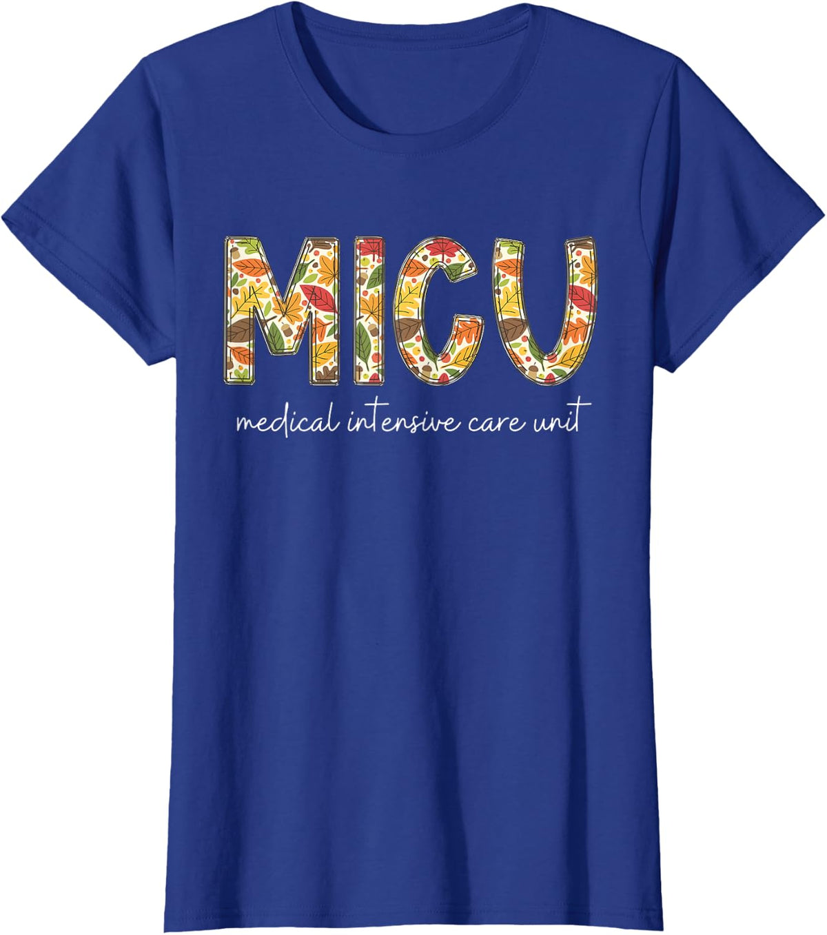 MICU Medical Intensive Care Unit Nurse Fall Leaves Autumn T-Shirt - Royal Blue