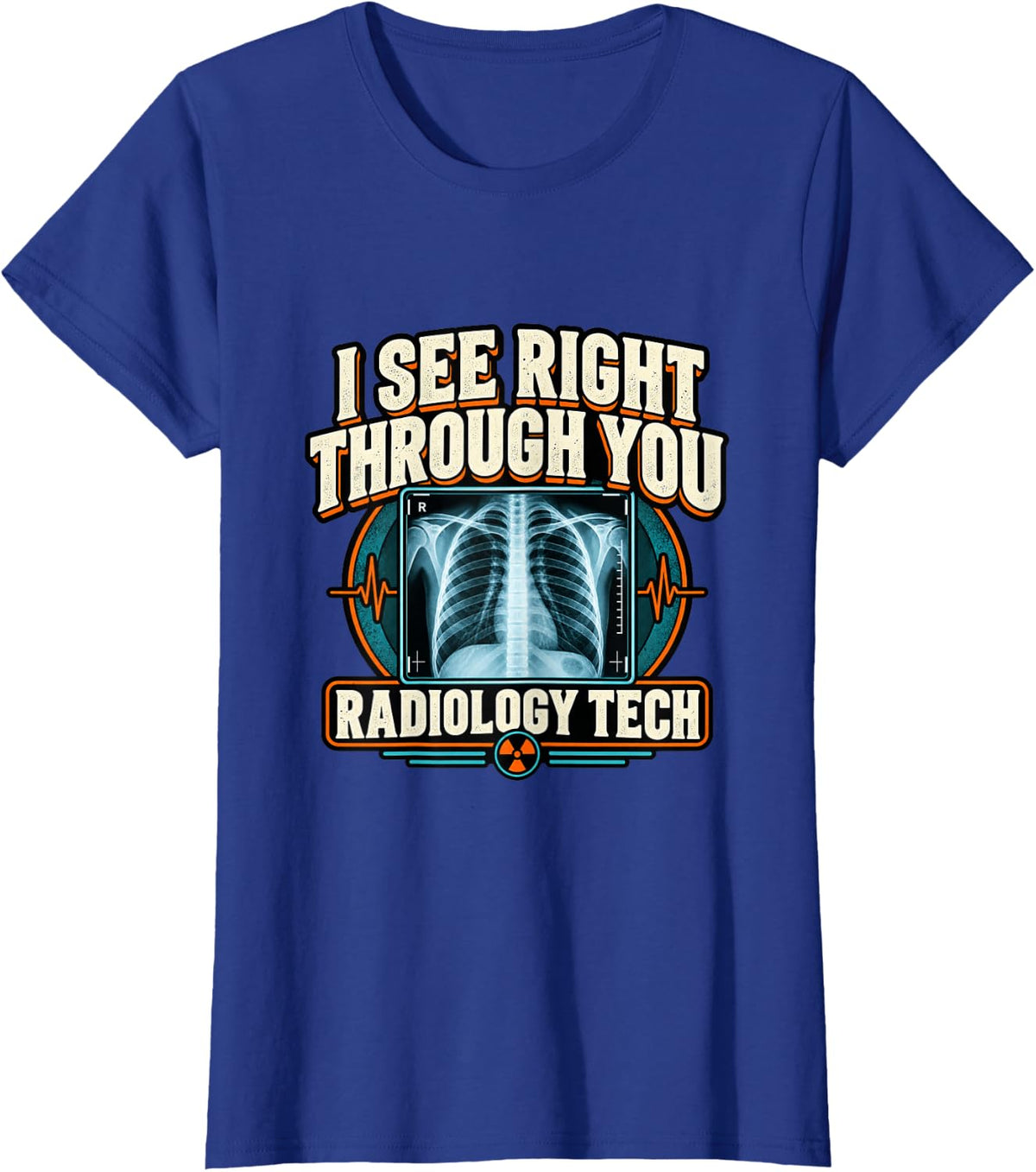 I See Right Through You Radiology Tech Humor T-Shirt - Royal Blue