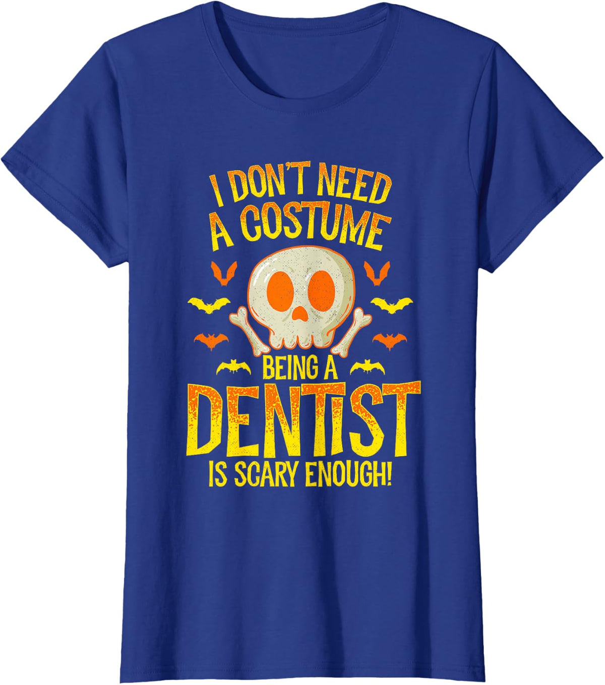Dentist Halloween Shirt I Don't Need a Costume T-Shirt - Royal Blue