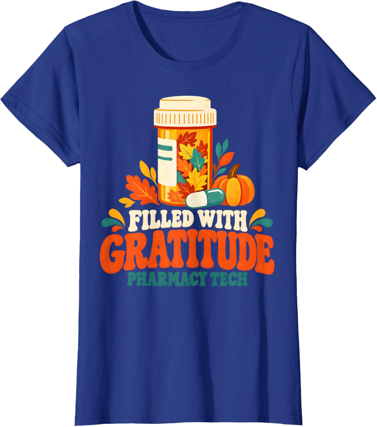 Filled with Gratitude Pharmacy Tech Thanksgiving Fall Design T-Shirt - Royal Blue