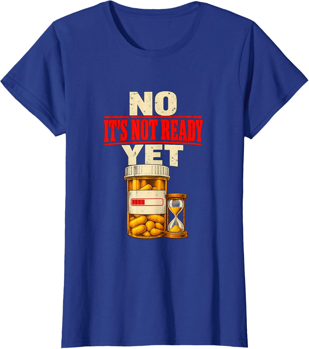 No It's Not Ready Yet Funny Pharmacy Technician T-Shirt - Royal Blue