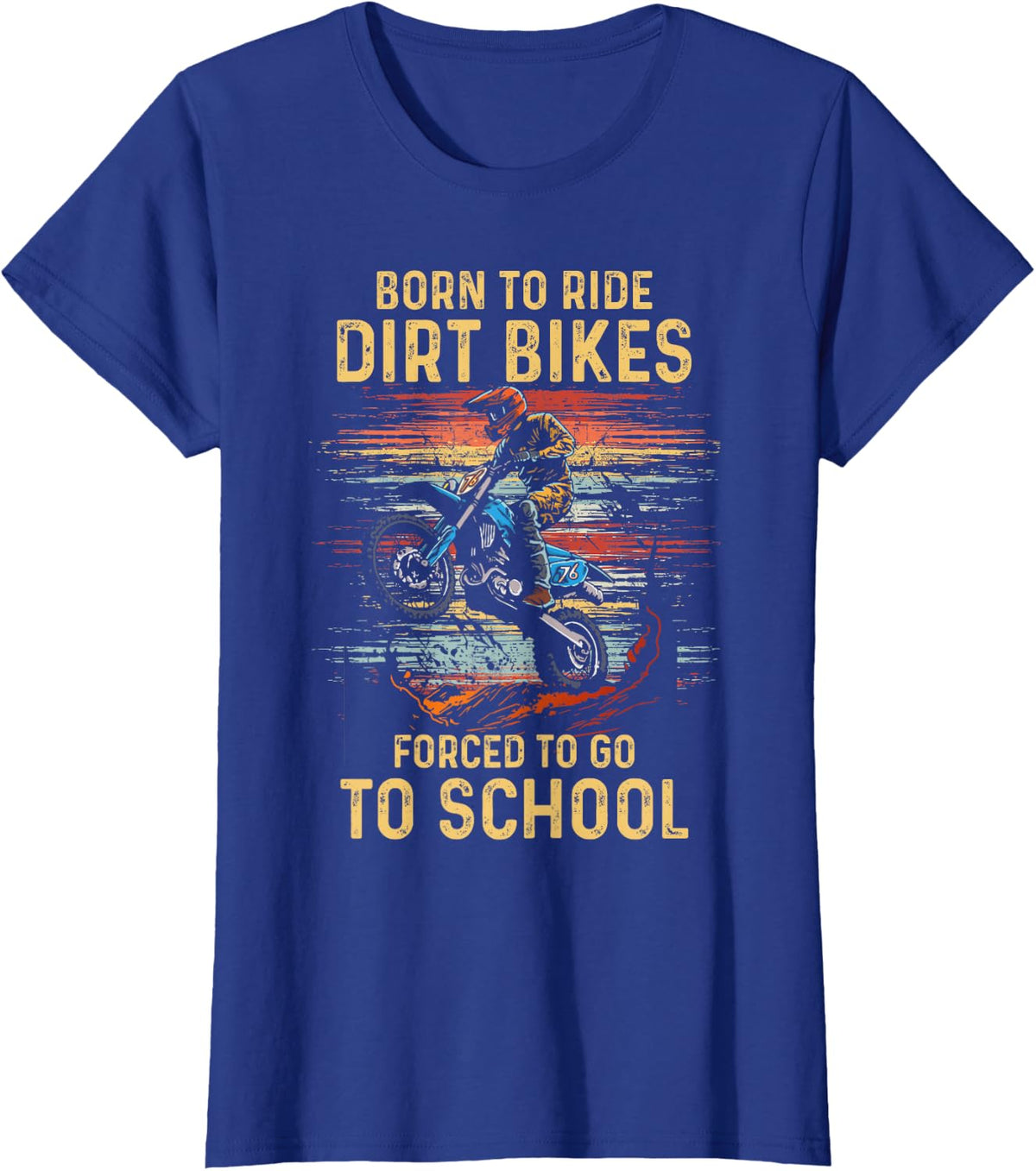 Born To-Ride Dirt Bike Forced To Go To School Motocross Love T-Shirt - Royal Blue