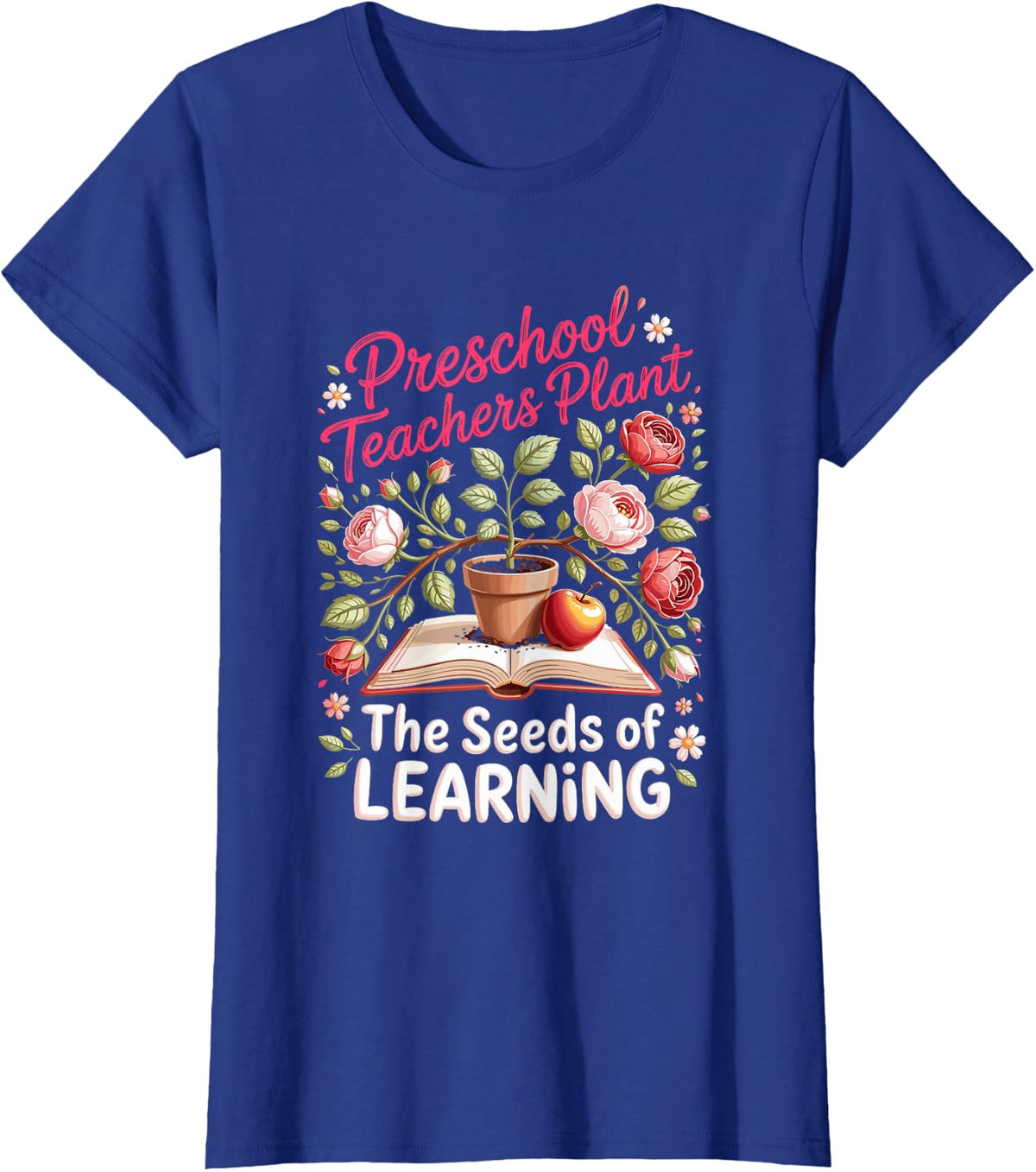 Preschool Teachers Plant the Seeds of Learning Educator T-Shirt - Royal Blue