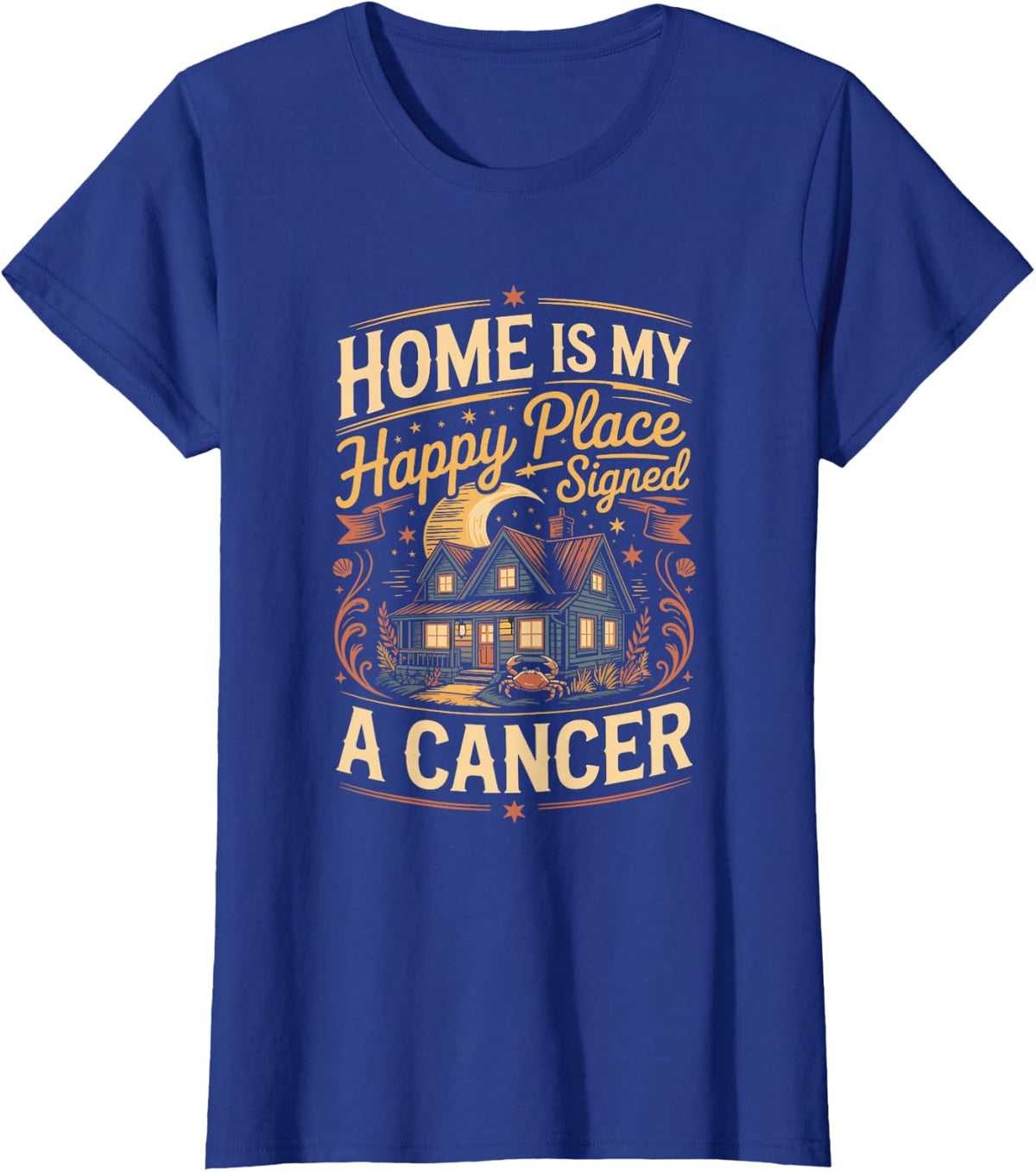 Home is My Happy Place Signed a Cancer Zodiac Astrology Star T-Shirt - Royal Blue