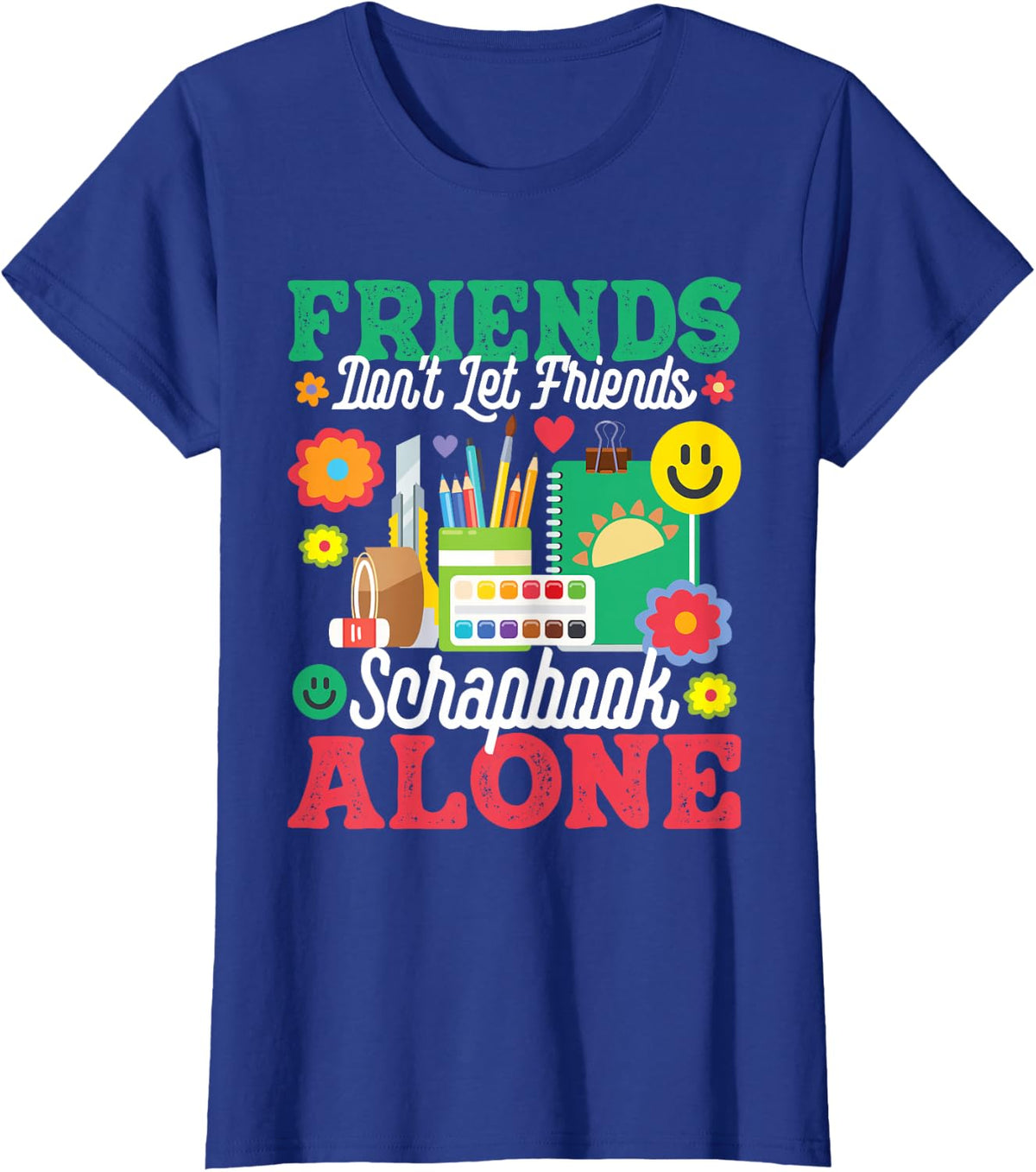 Friends Don't Let Friends Srapbook Alone - Scrapbooking T-Shirt - Royal Blue