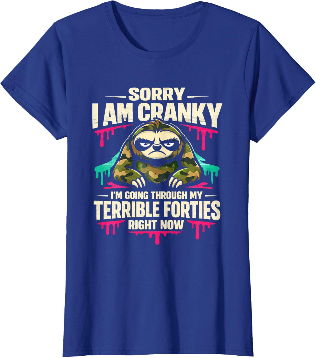 Sorry Im Cranky I'm Going Through My Terrible Forties T-Shirt - Royal Blue