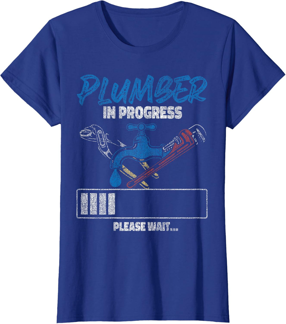 Plumbing Plumber Plumber in Progress Please Wait… T-Shirt - Royal Blue