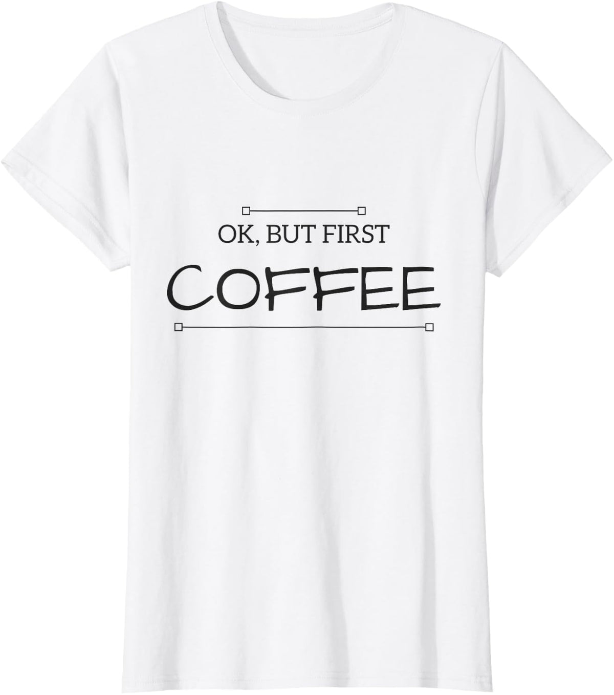 CoffeeTees But First COFFEE Women's Shirt Funny Coffee Sayings T-Shirt - White