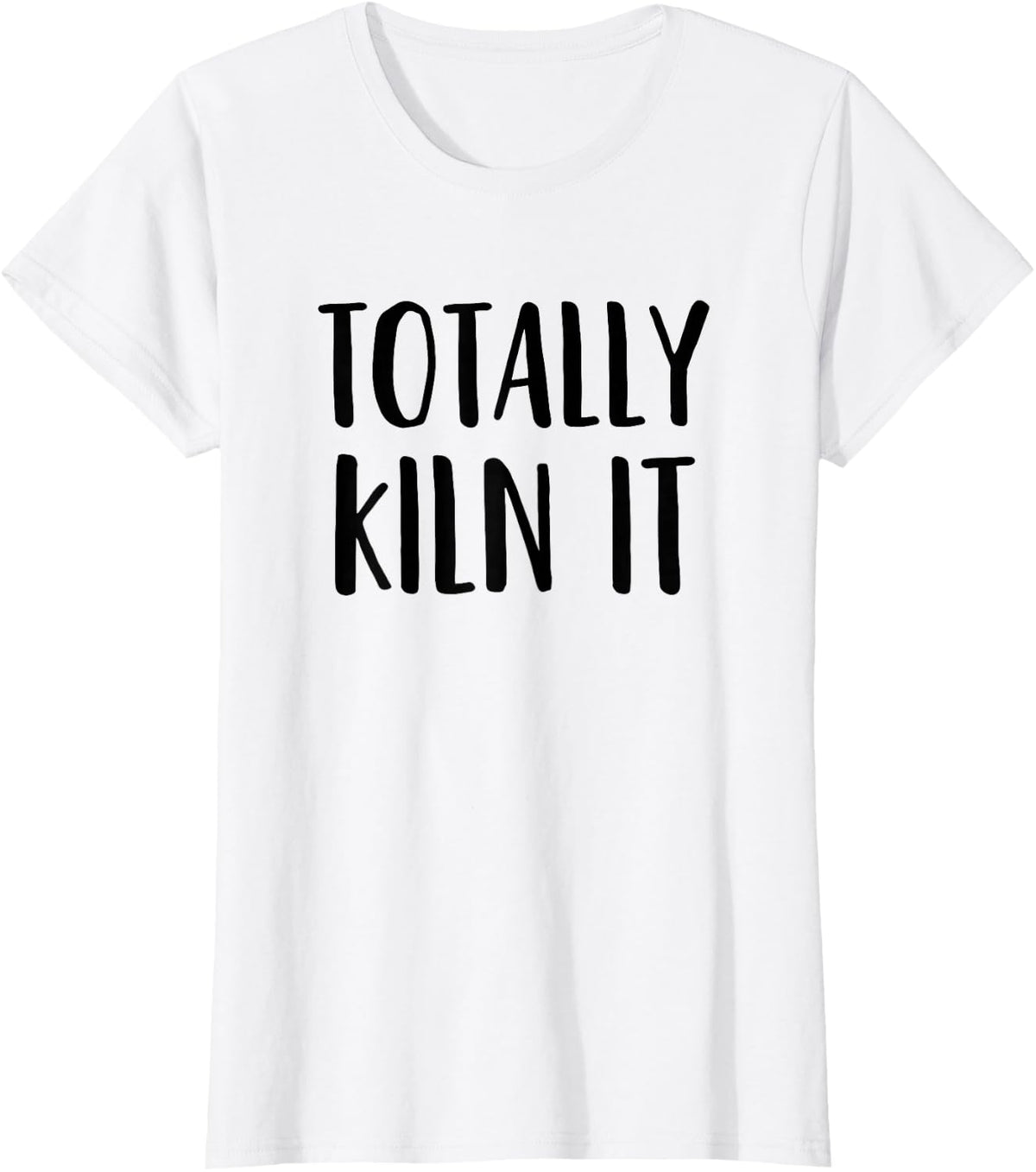Pottery, Ceramics, Funny Pun, Totally Kiln It T-Shirt - White