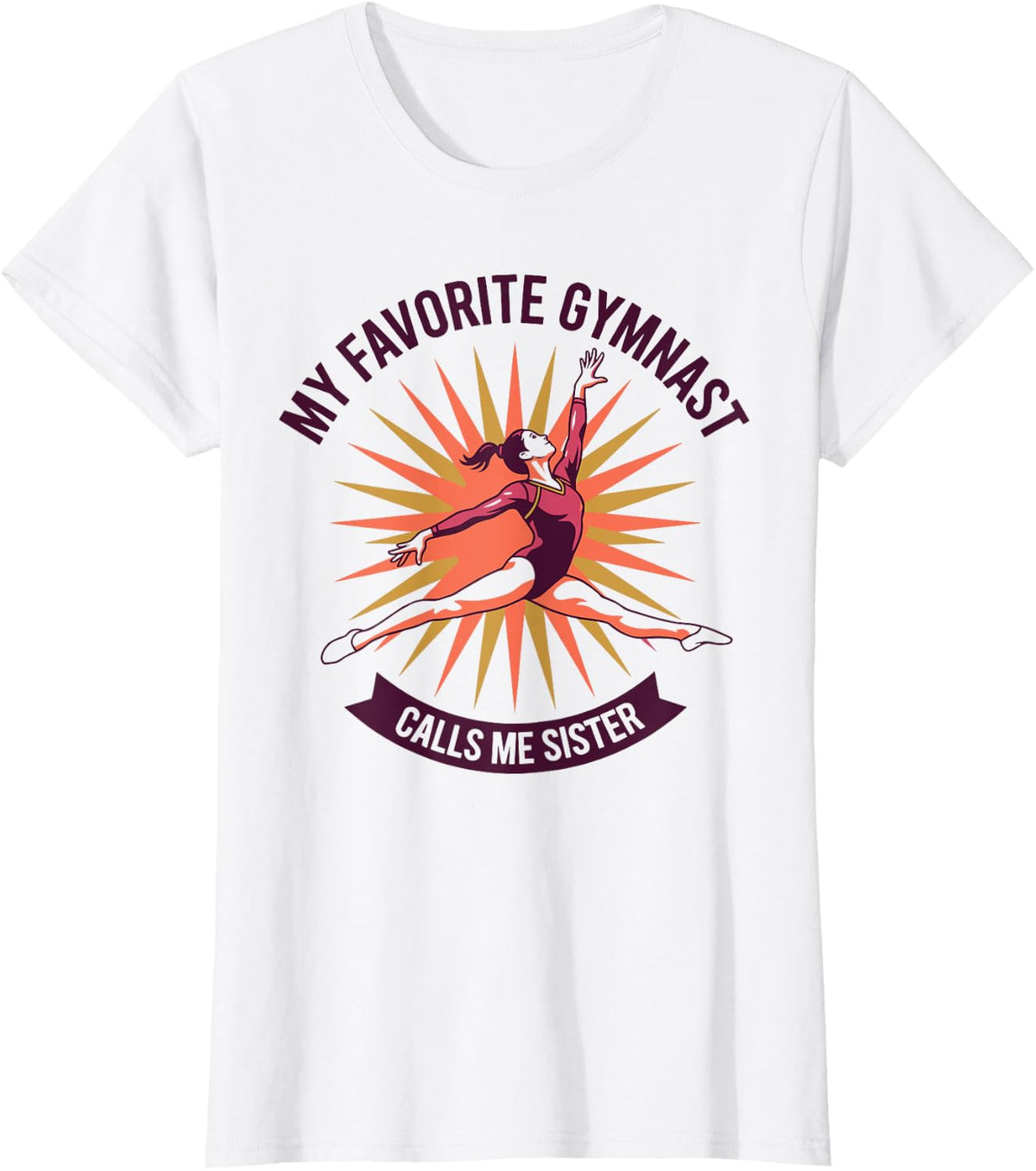 My Favorite Gymnast Calls Me Sister Funny Gymnastics T-Shirt - White