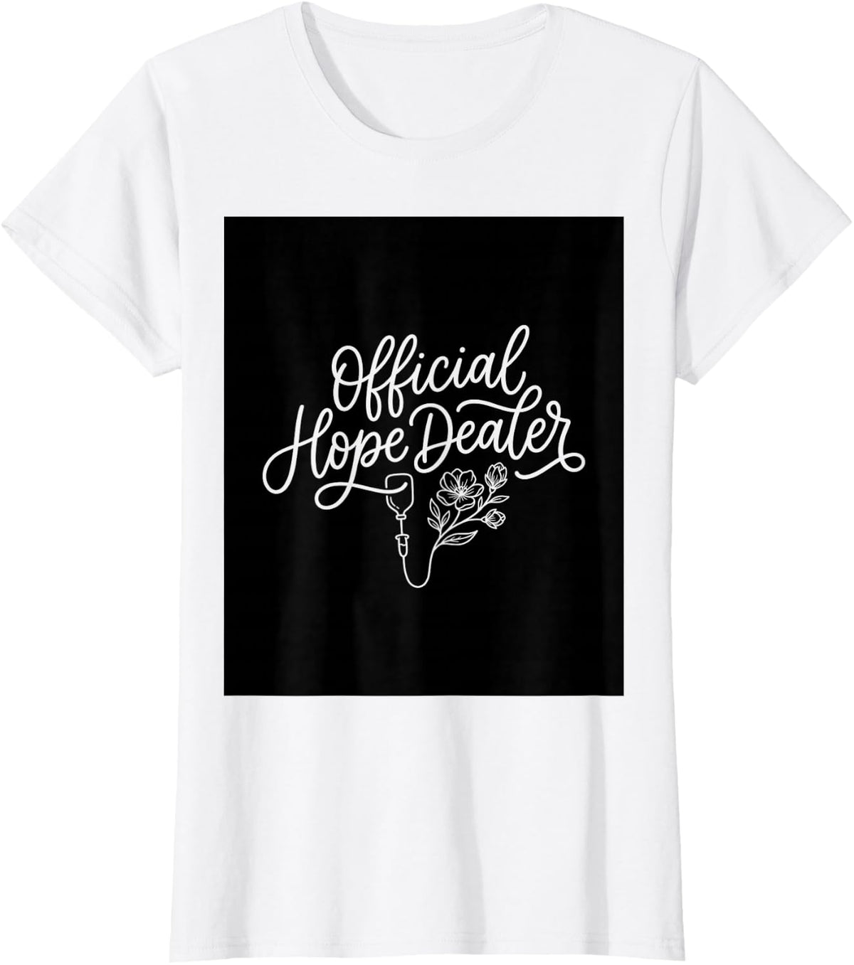 Official Hope Dealer Oncology Nurse Design T-Shirt - White