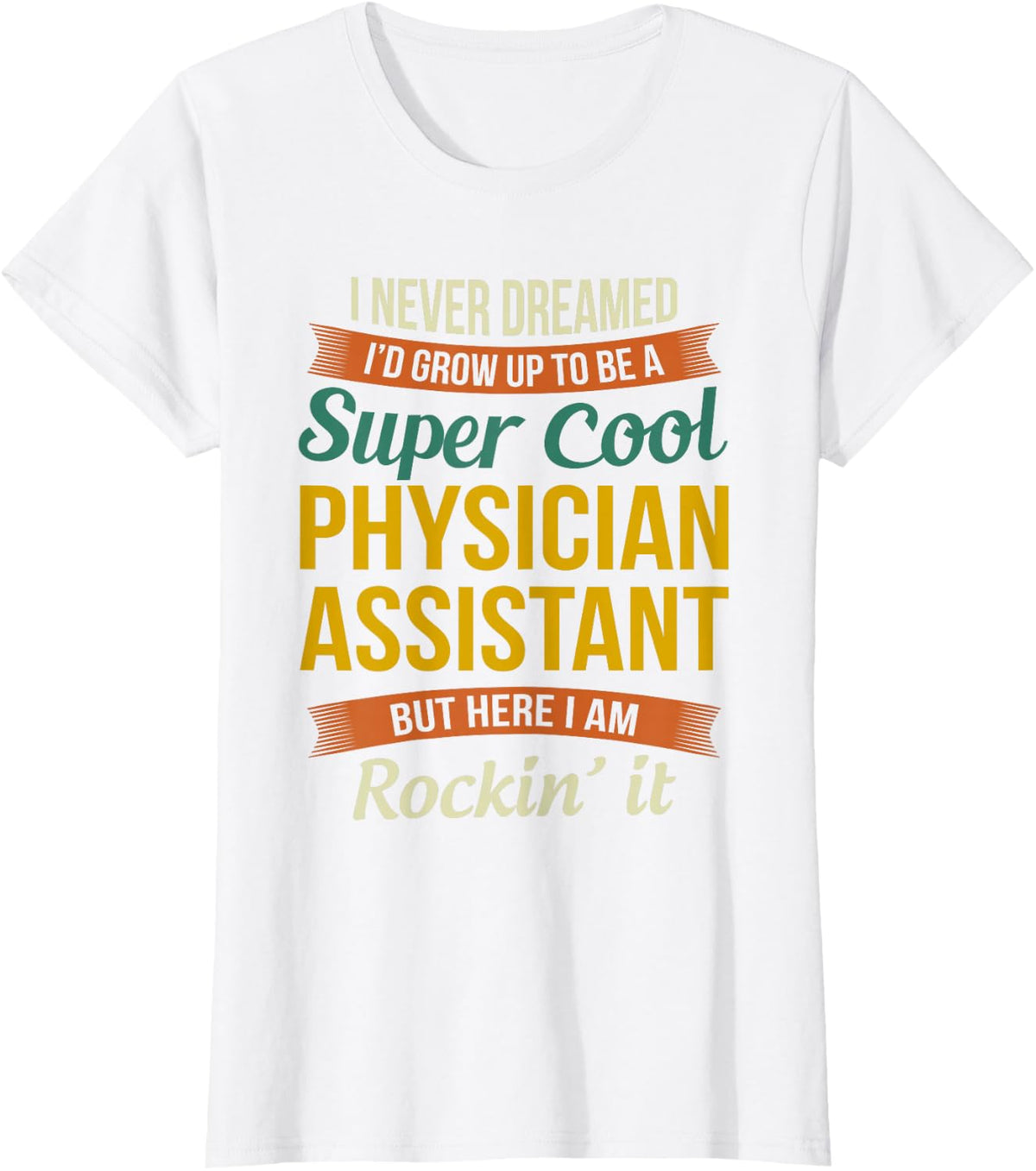 Physician Assistant Gifts - Funny Appreciation T-Shirt - White
