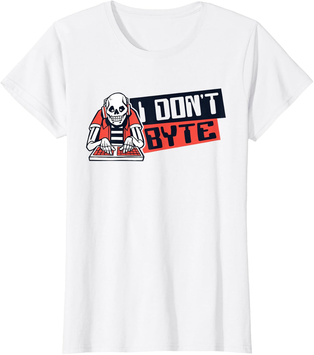 I Don't Byte Software Engineer Developer Coder Programmer T-Shirt - White