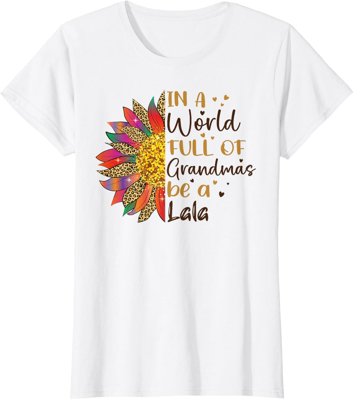 In A World Full Of Grandmas Be A Lala Sunflower Gifts T-Shirt - White