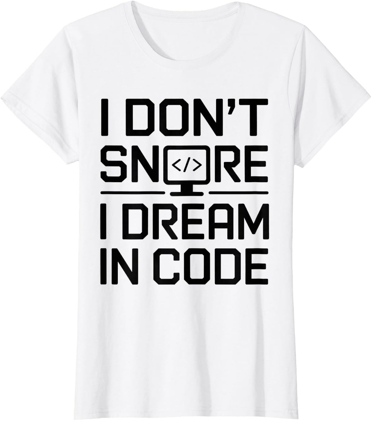 I Don't Snore I Dream in Code Developer Programmer T-Shirt - White