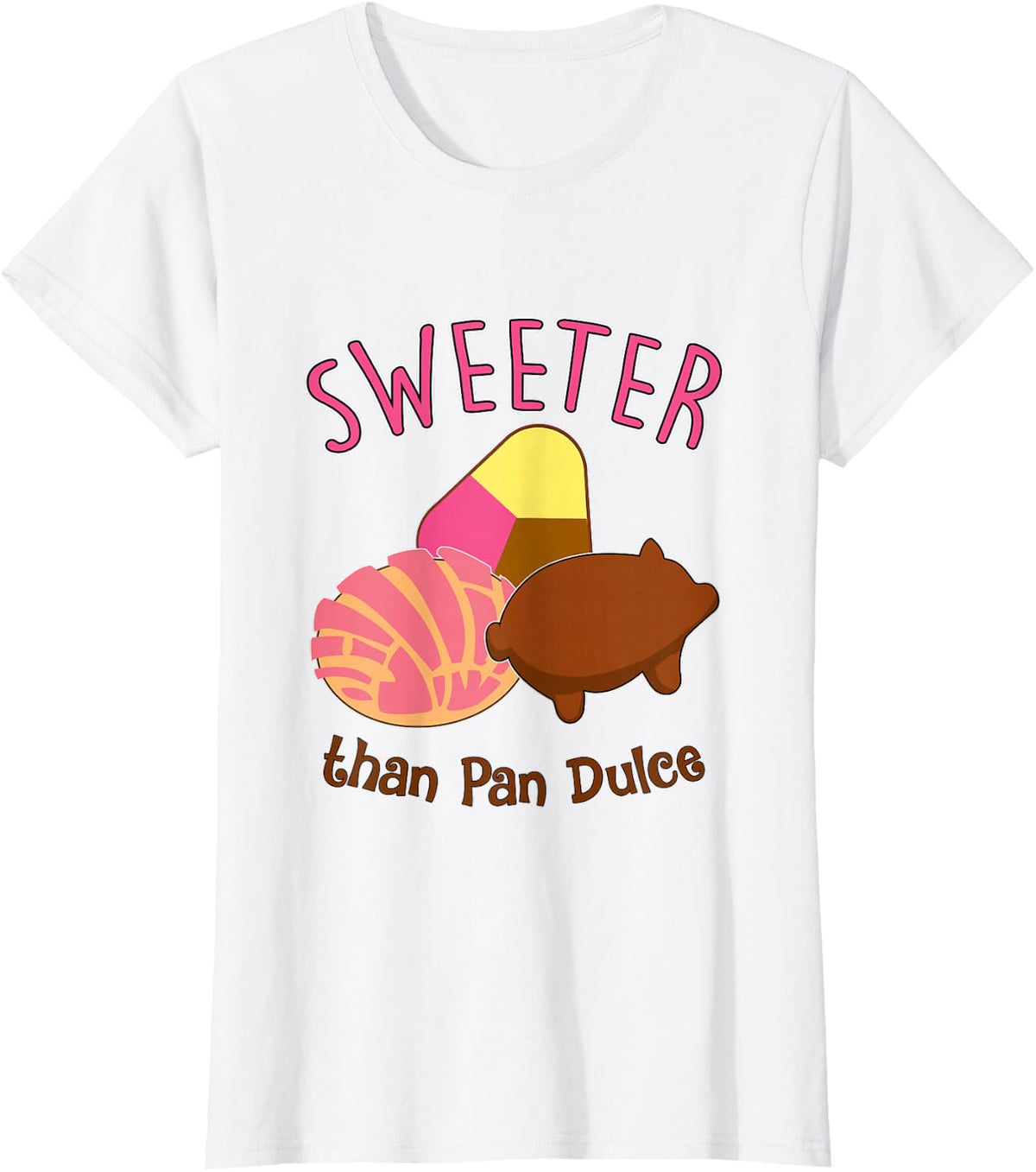 Sweeter than Pan Dulce Mexican Conchas and Puerquito bread T-Shirt - White
