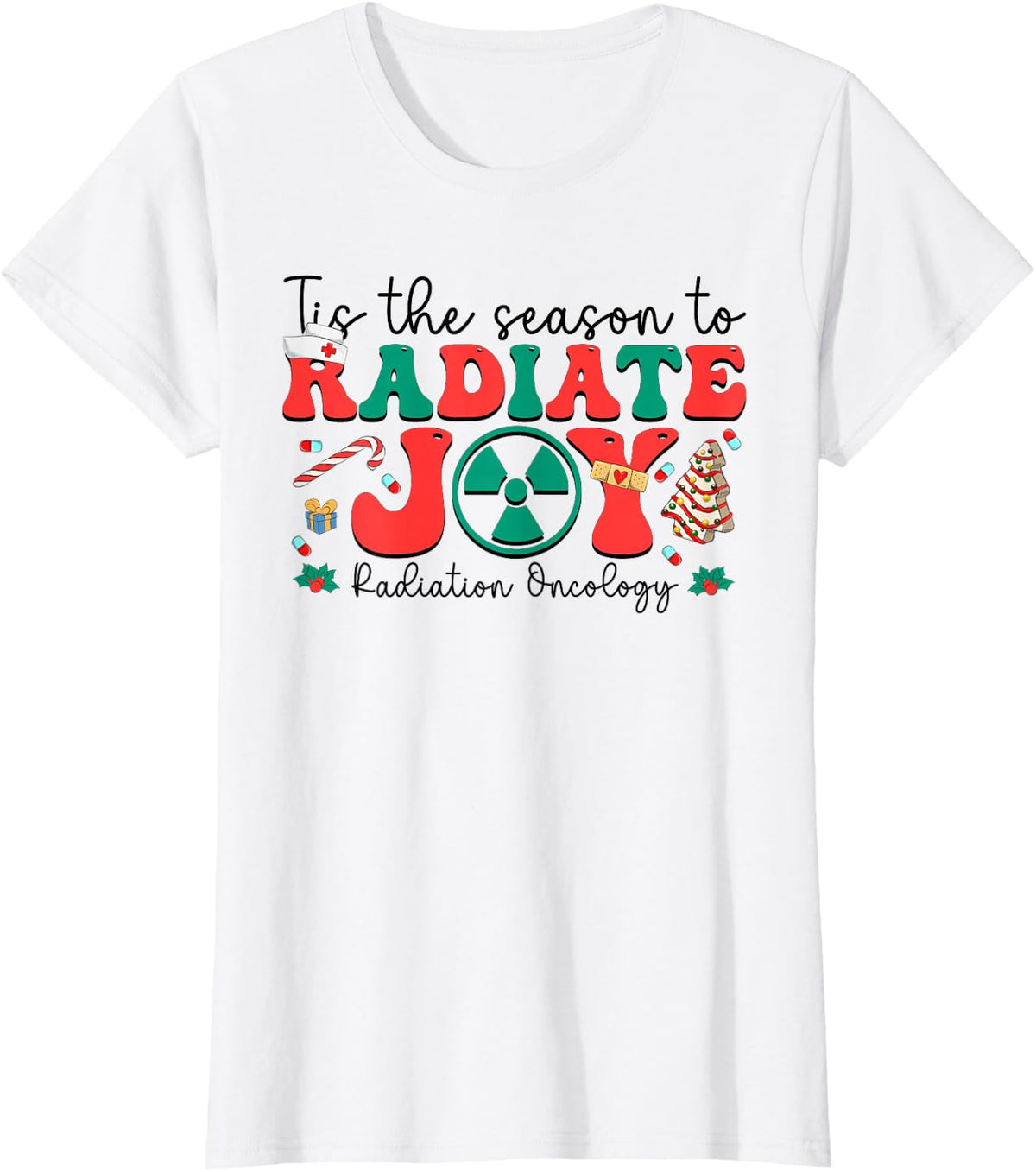 Tis The Season To Radiate Joy Radiation Oncology Christmas T-Shirt - White