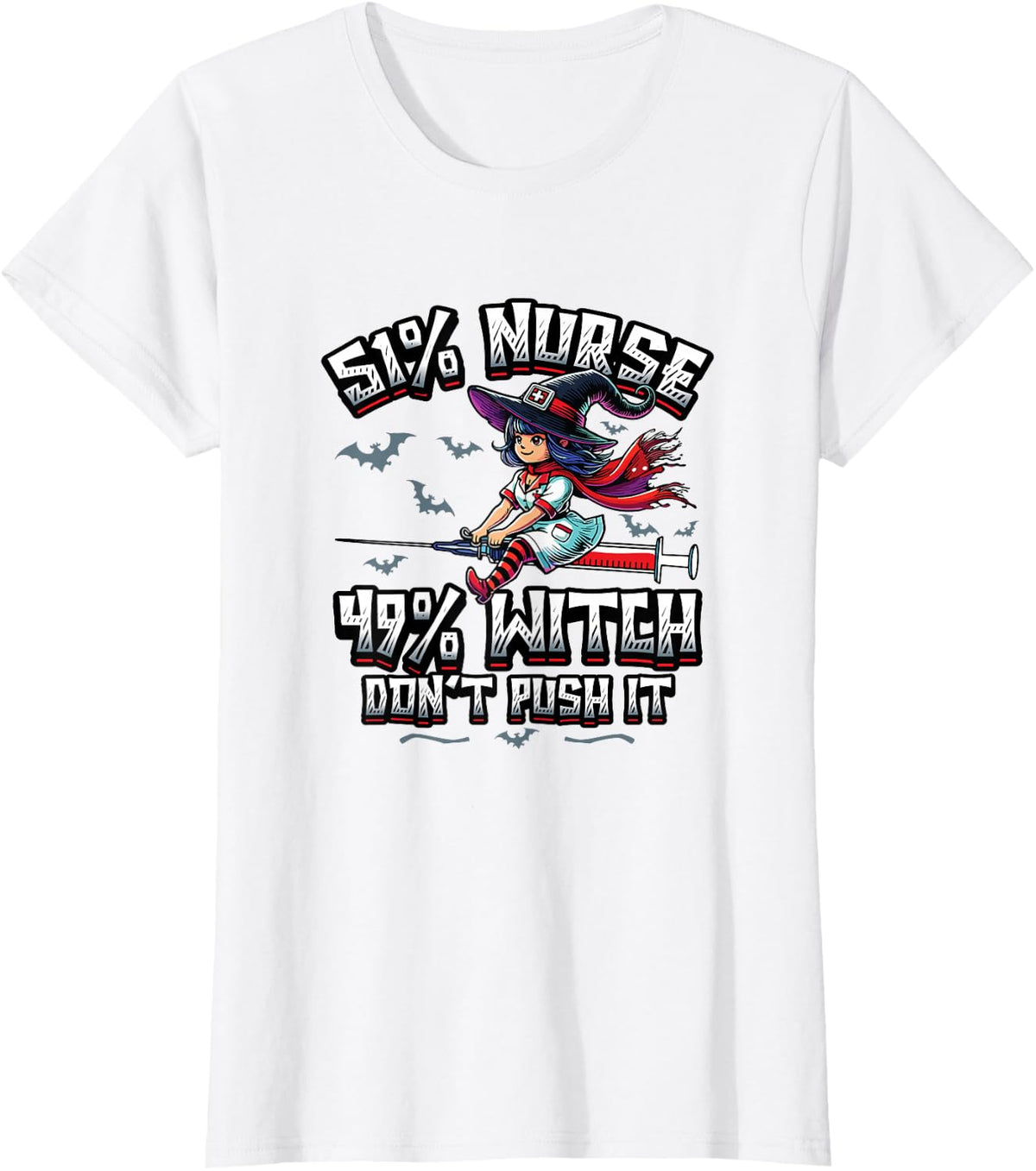 51% Nurse 49% Witch Don't Push It Funny Nursing T-Shirt - White