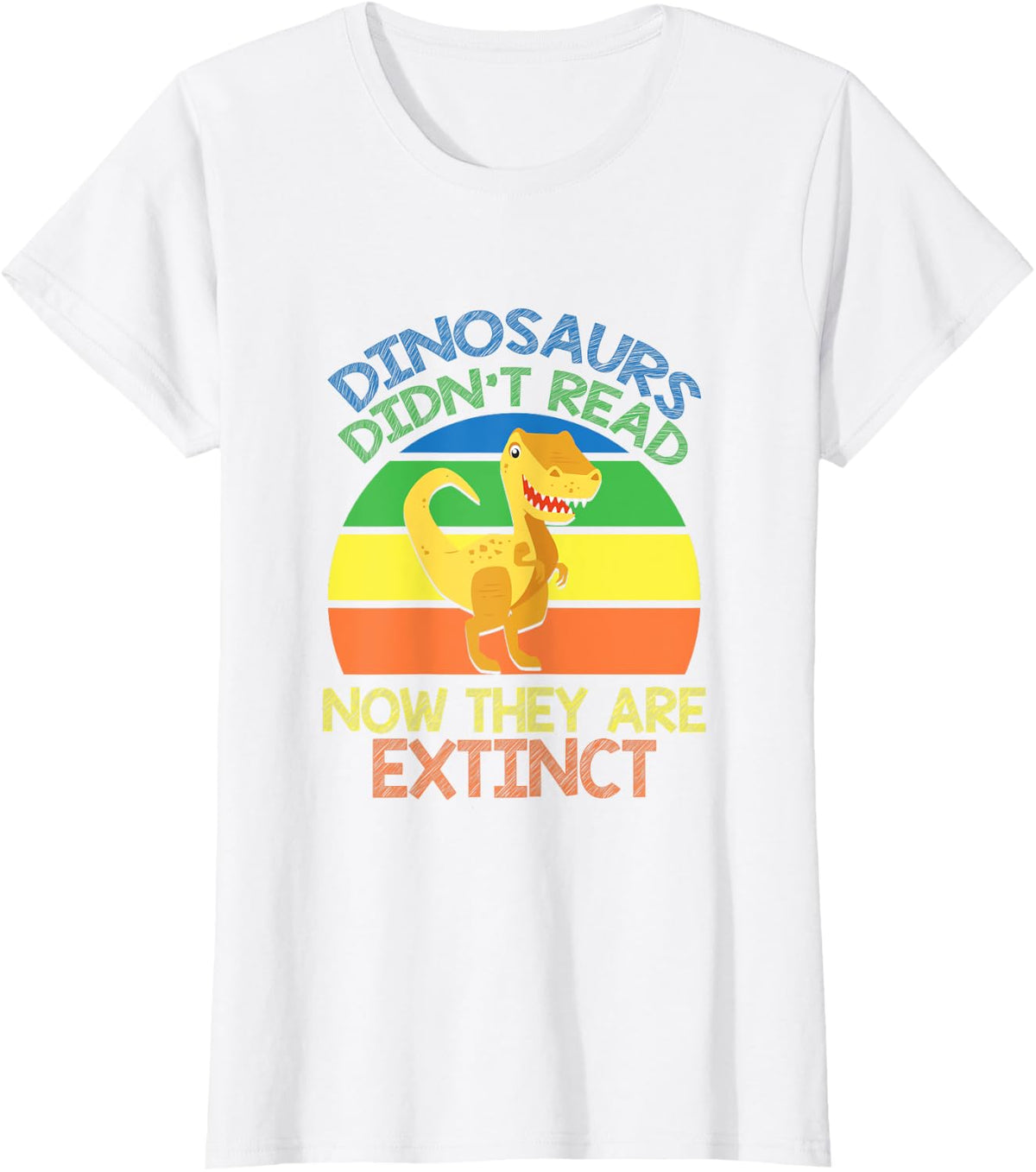 Dinosaurs Didnt Read Now They Are Extinct Teacher T-Shirt for Men Women Kids - White