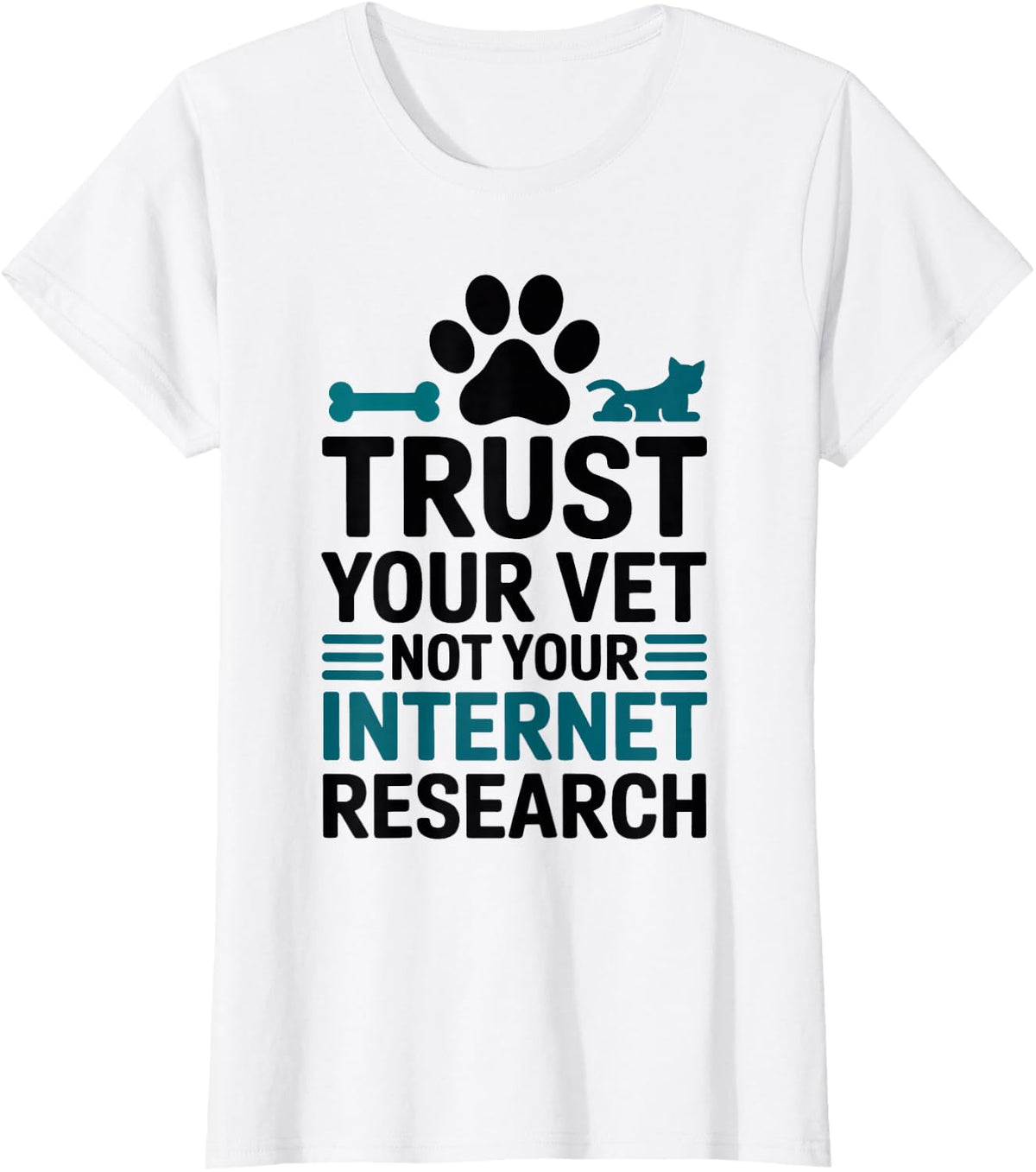 Trust Your Vet Not Your Internet Research Veterinarian T-Shirt - White