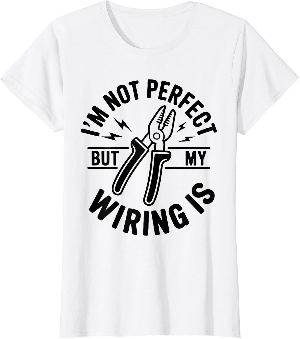 Funny Electrician I'm Not Perfect But My Wiring is T-Shirt - White