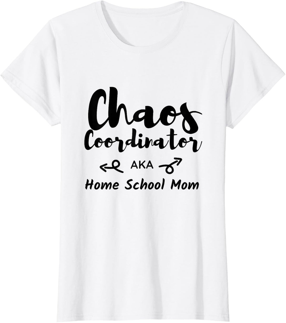 Homeschool Mom - Chaos Coordinator AKA Home School Mom T-Shirt - White