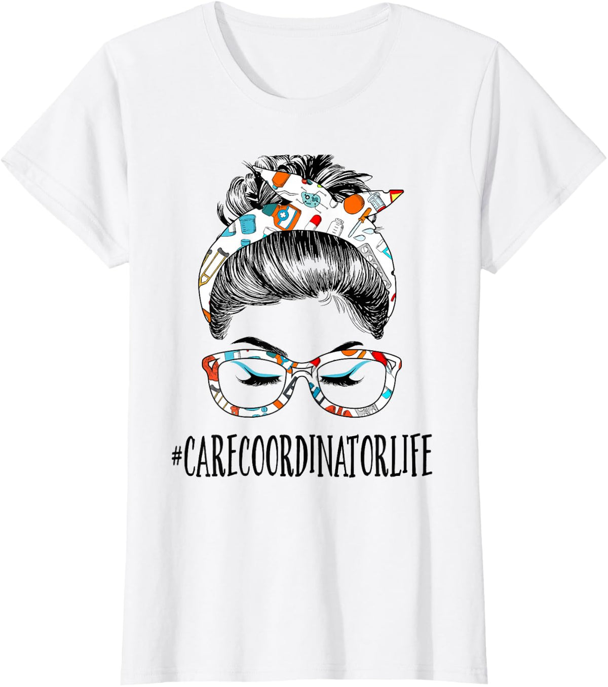 Care Coordinator Life Messy Hair Woman Bun Healthcare T-Shirt - White