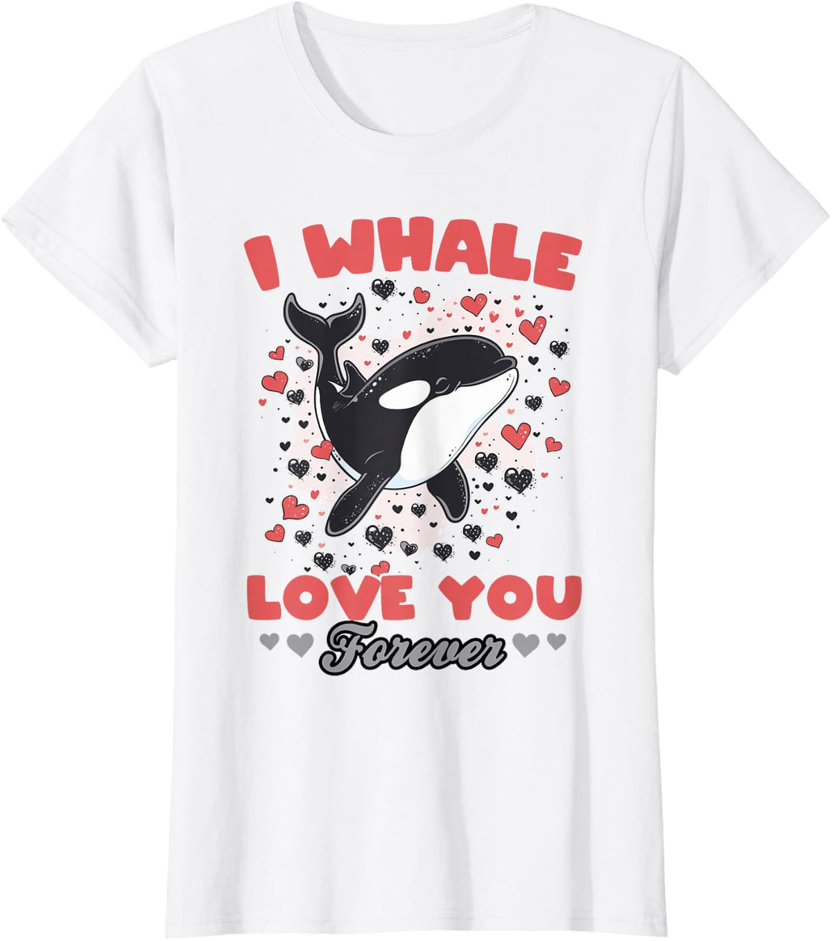 Funny Orca Animal I Whale Love You Forever T-Shirt - White
