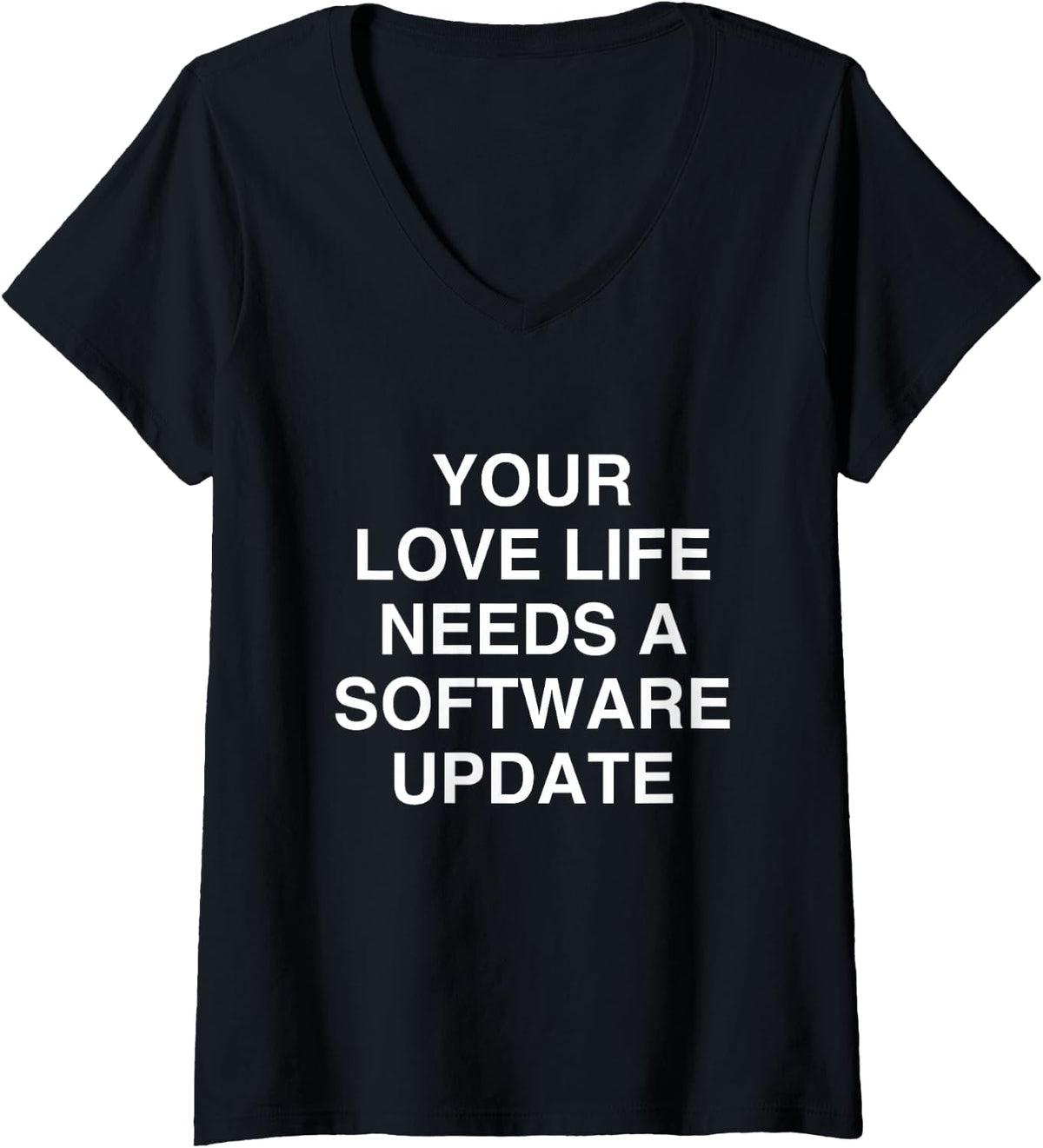 Women's Your Love Life Needs a Software Update Sarcastic V-Neck T-Shirt - Black