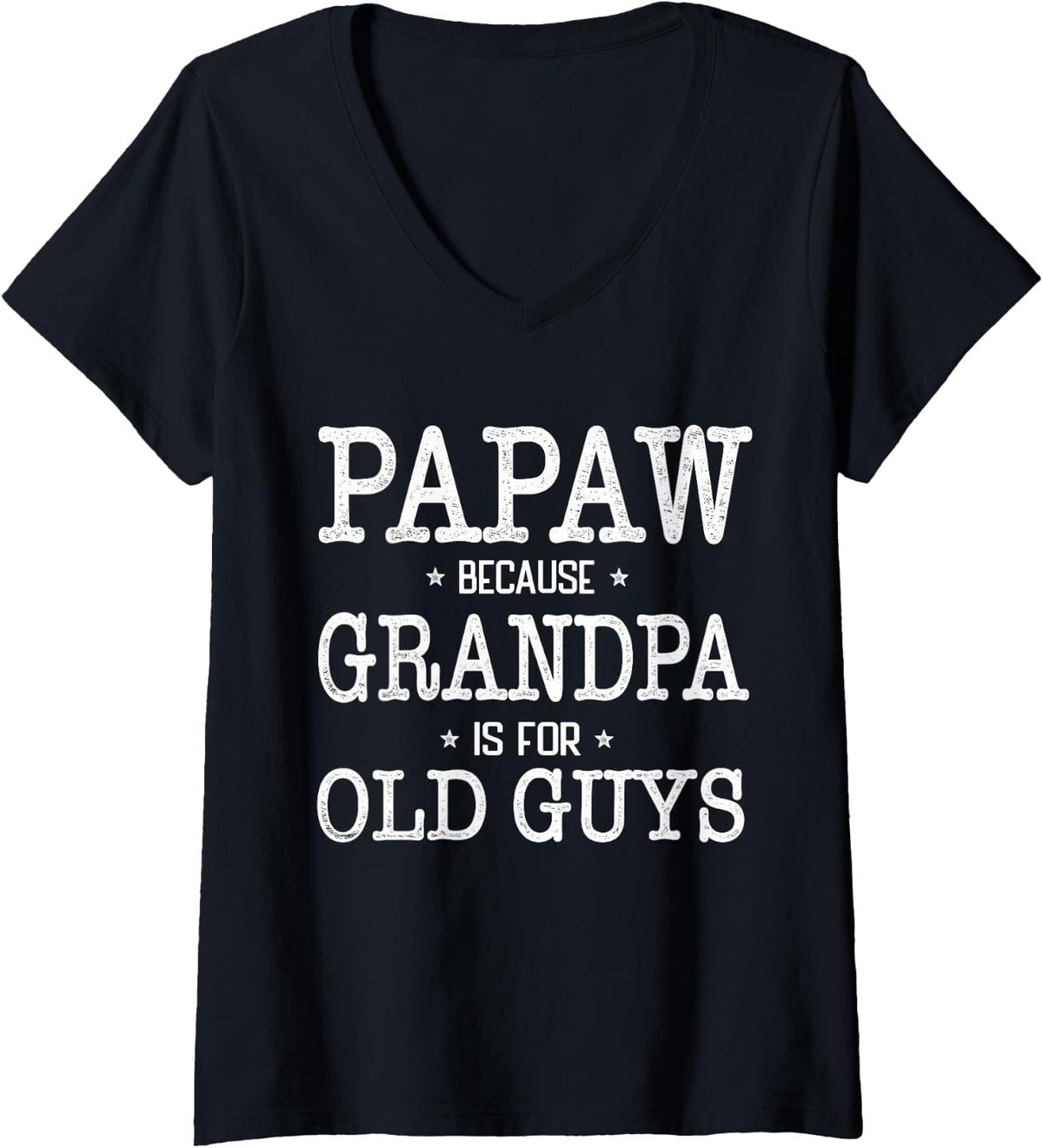 Women's Papaw Because Grandpa is for Old Guys Funny Papaw V-Neck T-Shirt - Black